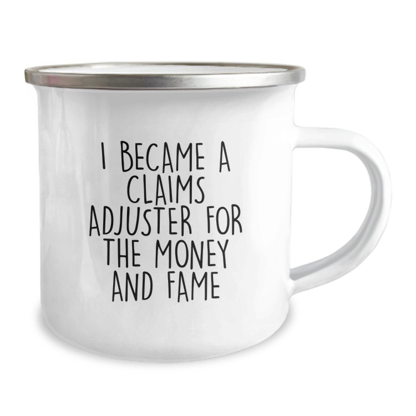 Funny Claims Adjuster Gifts, 'I Became A Claims Adjuster For The Money And Fame' Camping Mug, 12 oz Stainless Steel with Enamel Finish, Gifts from Family to Claims Adjuster, Graduation Unique Gifts - Image 2