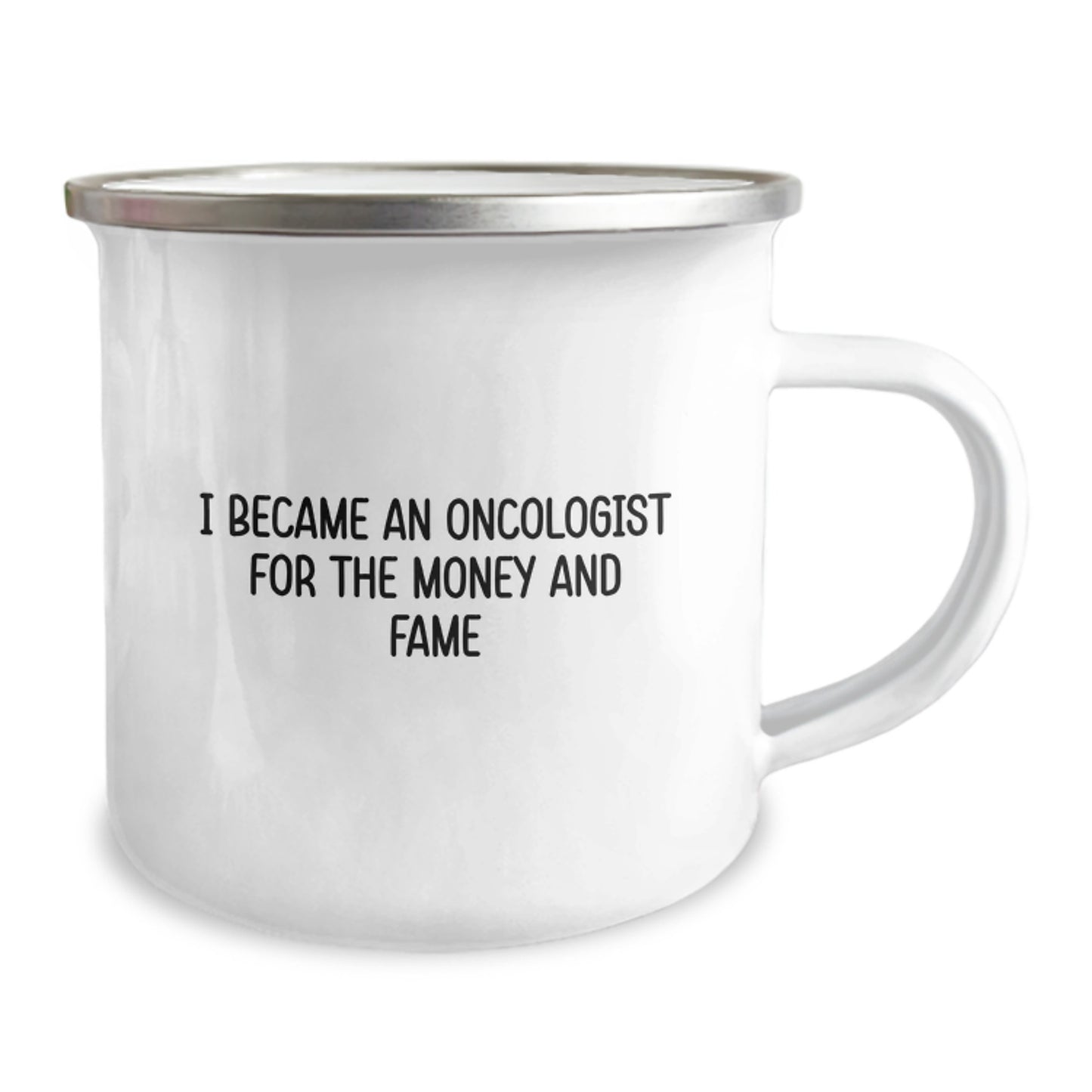 Funny Oncologist Gifts, I Became An Oncologist For The Money And Fame Camping Mug for Birthday, Gifts from Friends to Oncologist - Image 2
