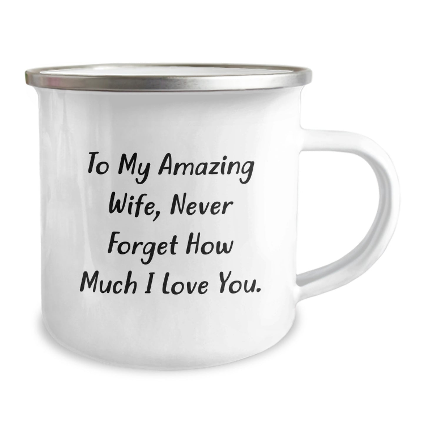 Funny Wife Gifts from Men to Wife on Graduation, To My Amazing Wife, Never Forget How Much I Love You. 12 oz Camping Mug - Image 2