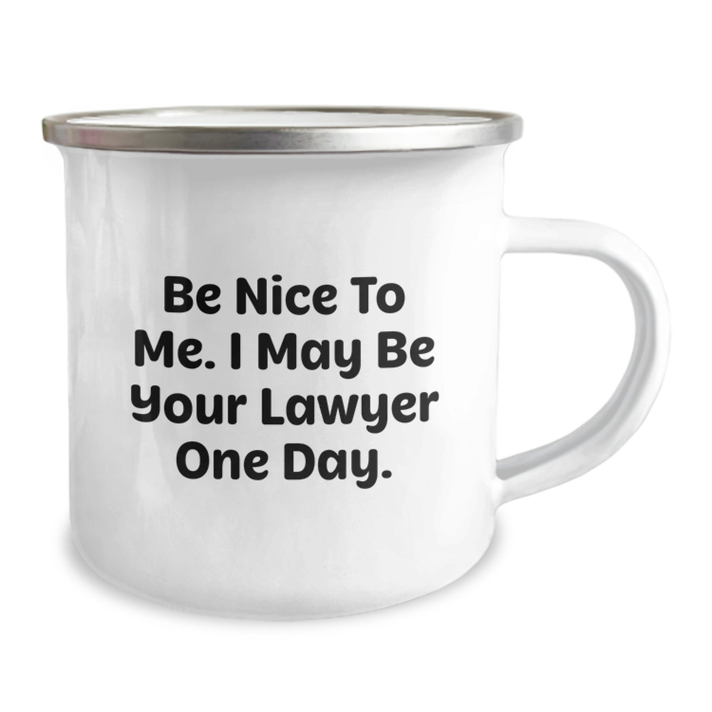Funny Lawyer Gifts for Graduation - 'Be Nice To Me. I May Be Your Lawyer One Day.' Camping Mug from Friends - Image 2