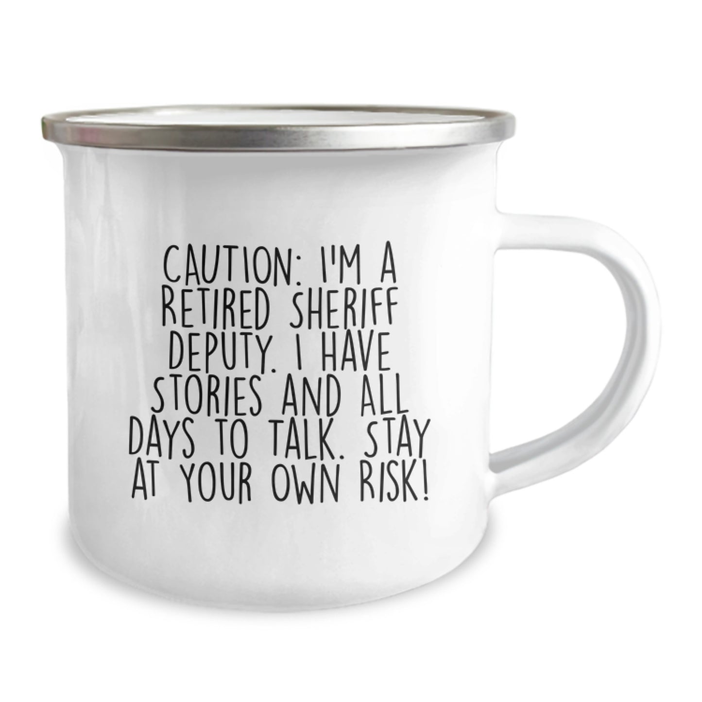 Sheriff Deputy Camping Mug - Funny Gift for Men from Friends, Coworkers, or Family - 'Caution: I'm A Retired Sheriff Deputy, Stay At Your Own Risk!' - Image 2