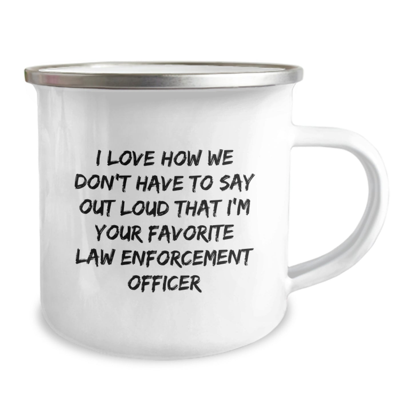 Funny Law Enforcement Officer Gifts, Inspirational Camping Mug for Law Enforcement Officer Graduation, 'I Love How We Don't Have To Say Out Loud' Quote Gifts from Friends or Family - Image 2