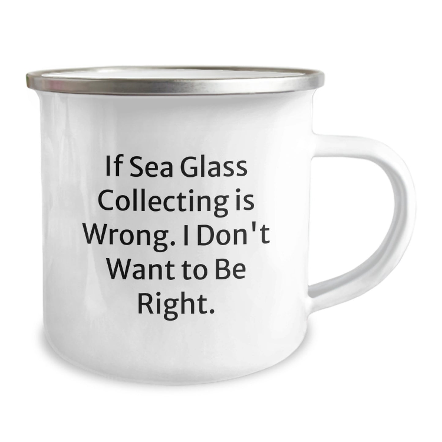 Sea Glass Collecting Fun Gifts from Friends for Birthday, Camping Mug with Quote 'If Sea Glass Collecting Is Wrong. I Don't Want To Be Right.' - Image 2