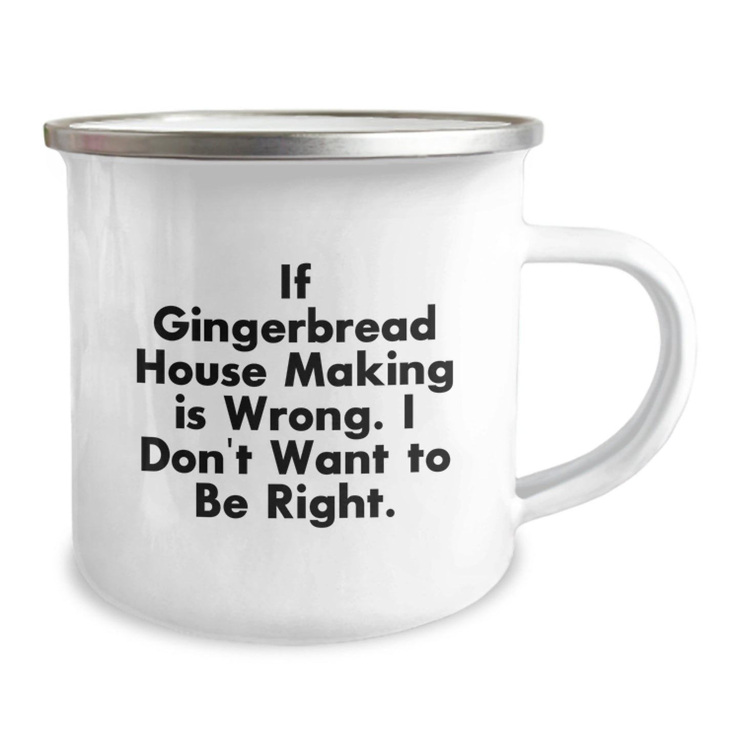 Gingerbread House Making Gifts from Friends for Birthday, Camping Mug with Funny Quote 'If Gingerbread House Making Is Wrong. I Don't Want To Be Right.' - Image 2