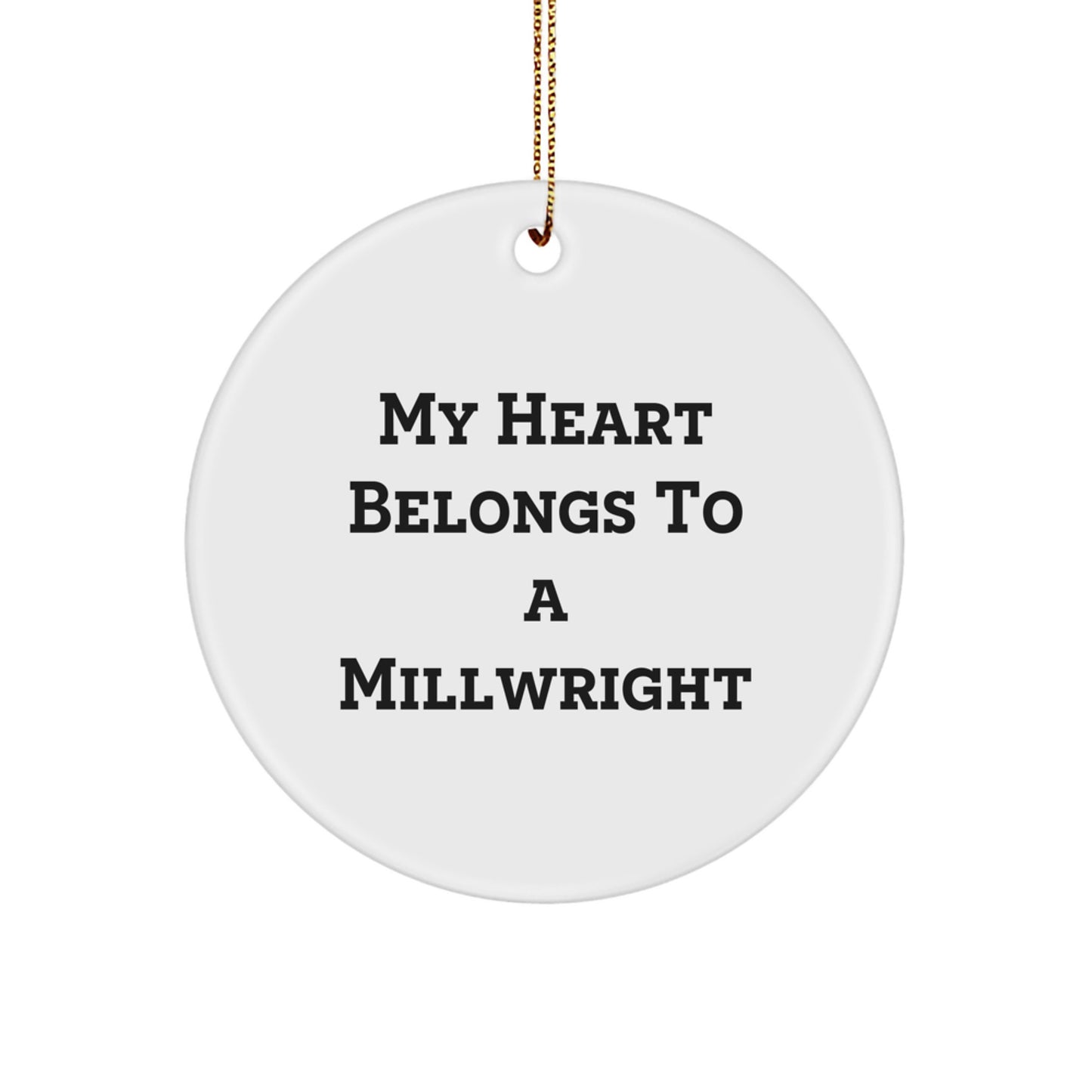 Funny Millwright Gifts from Family - My Heart Belongs To A Millwright Christmas Circle Ornament for Millwright Lovers, Unique Gifts for Men, Women, Friends, Coworkers, Family - Image 1