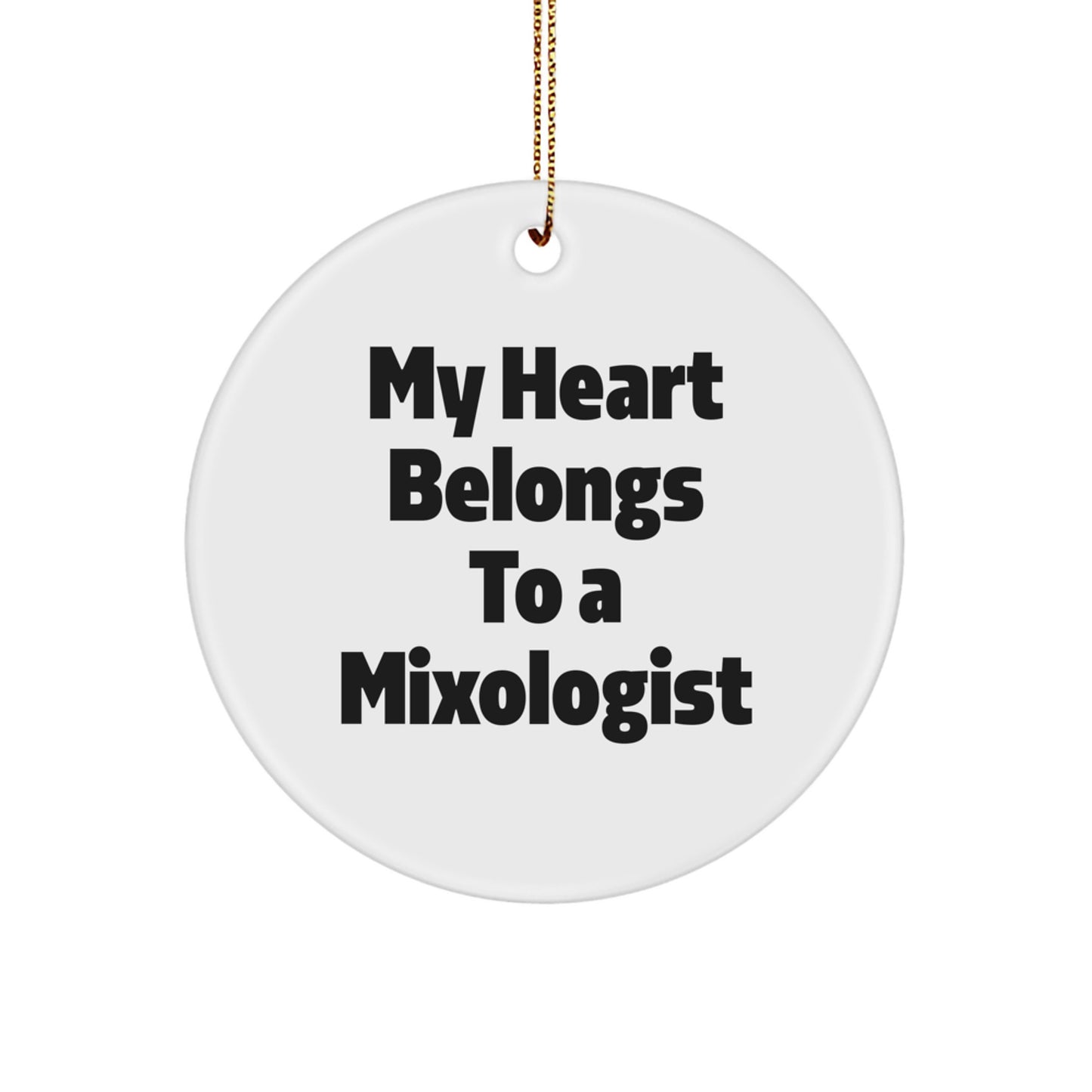 My Heart Belongs To A Mixologist, Funny Circle Ornament Gifts from Friends for Christmas - Image 1