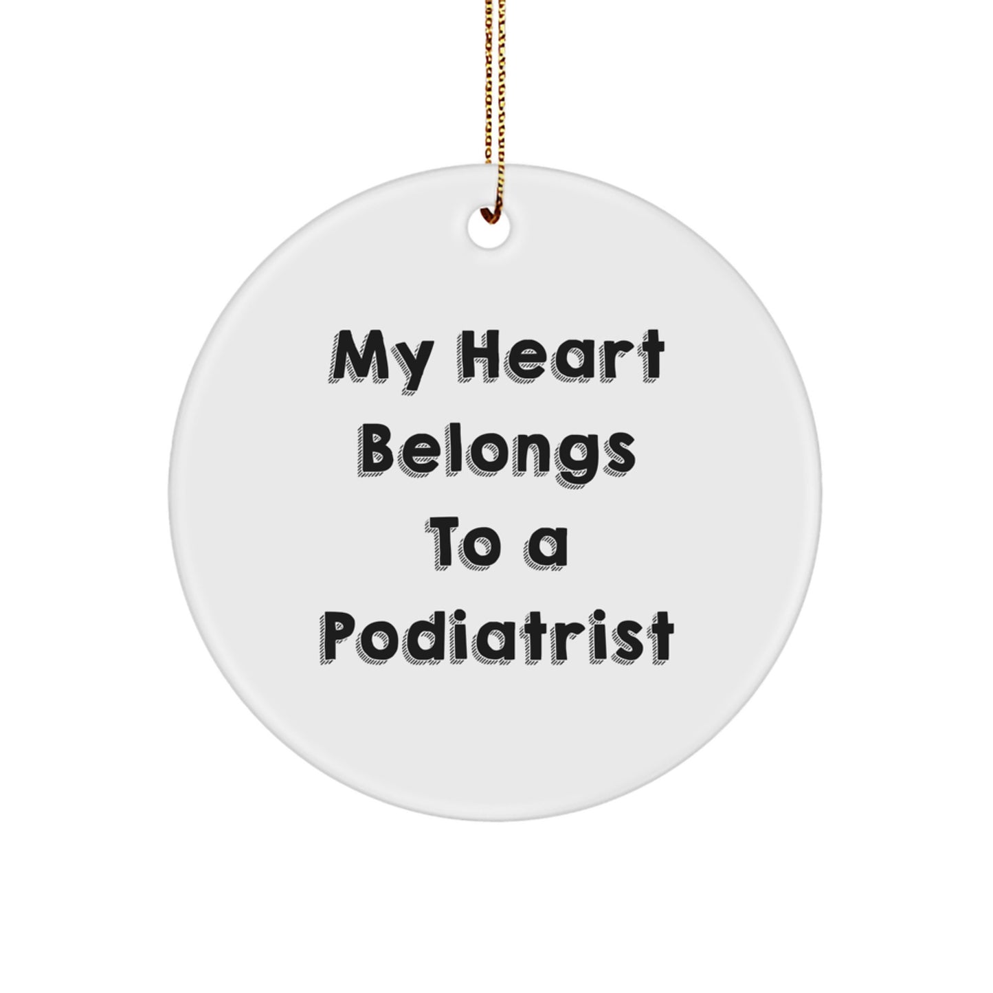 Funny Podiatrist Gifts - 'My Heart Belongs To A Podiatrist' Circle Ornament for Podiatrist Lovers, Gifts from Family to Podiatrist, Christmas Unique Gifts - Image 1