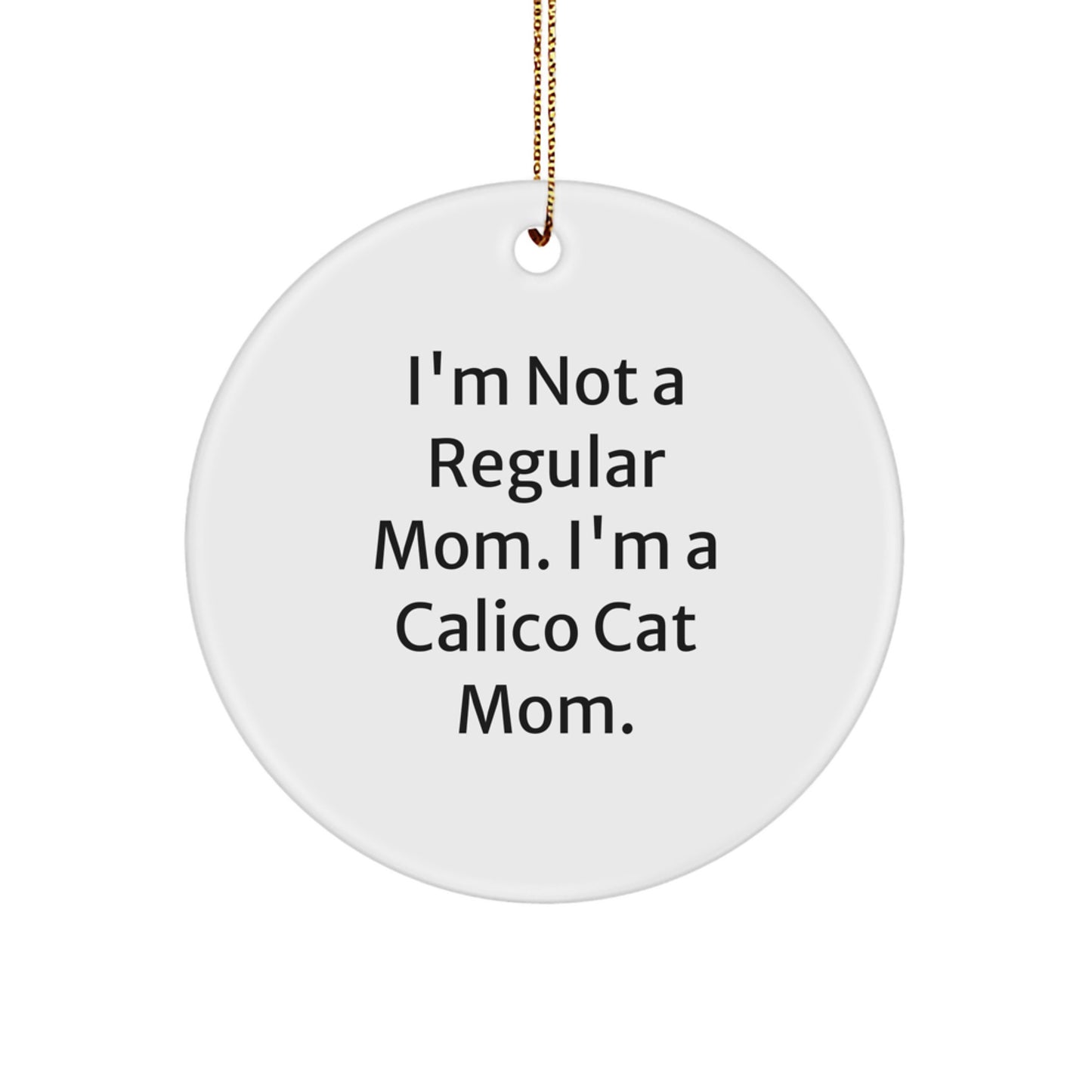 Funny Calico Cat Mom Gifts for Christmas, Circle Ornament from Mom to Daughter, Calico Cat Lover's Unique Gift - Image 1