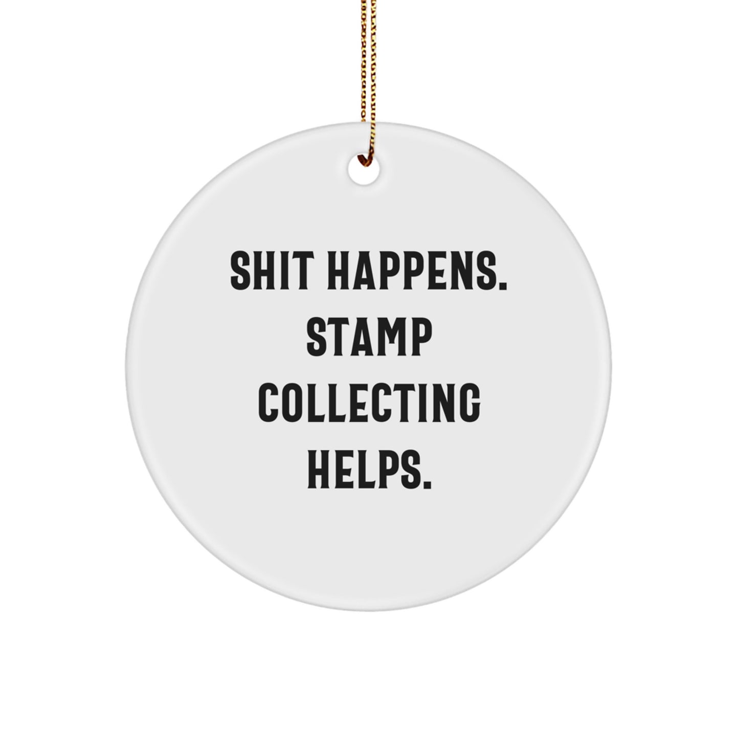 Funny Stamp Collecting Gifts for Men - 'Shit Happens. Stamp Collecting Helps.' White Circle Ornament for Christmas from Friends and Family - Image 1