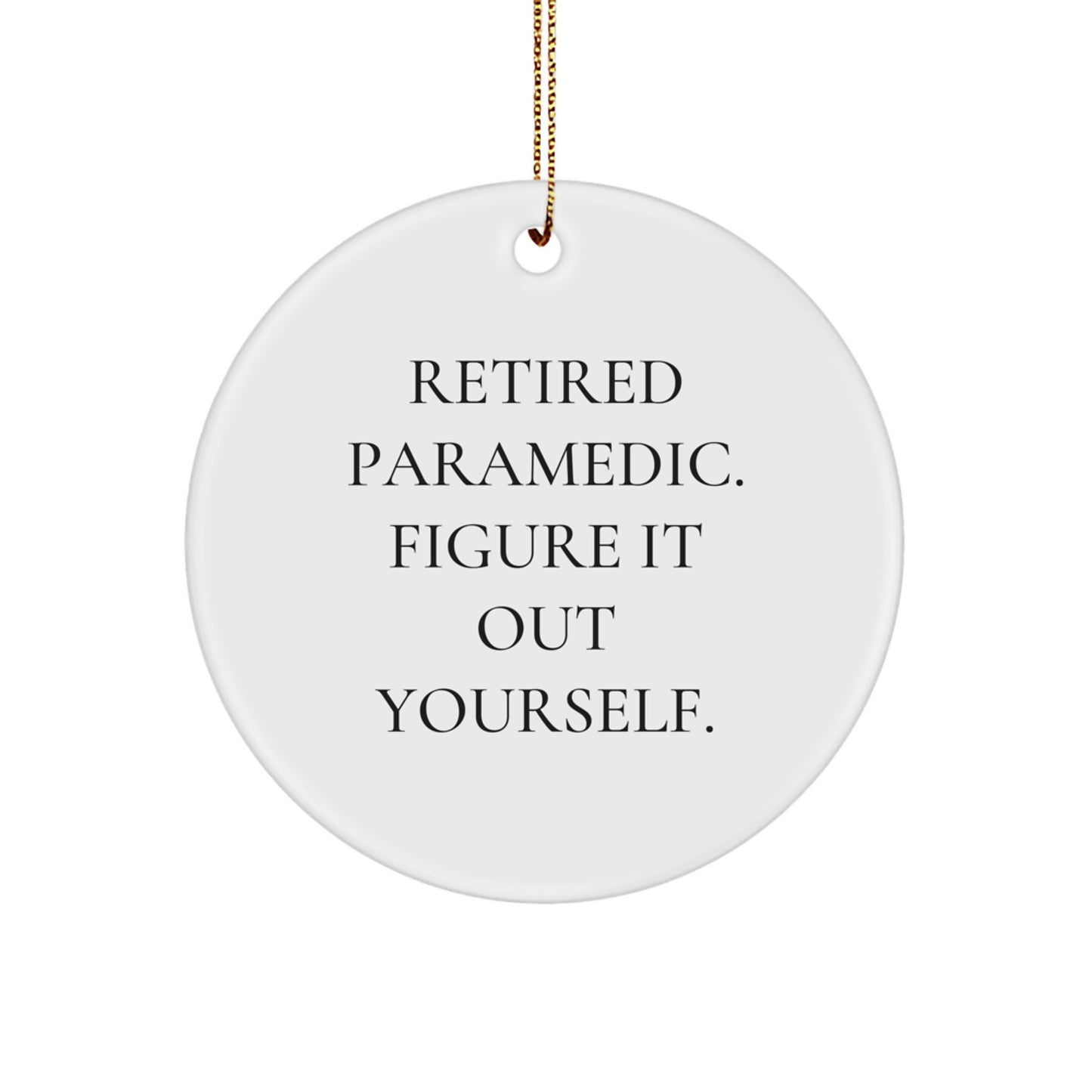 Rescue Worker Gifts from Men - Inspirational Quotes Circle Ornament for Christmas, Retired Rescue Worker Figure It Out Yourself - Image 1