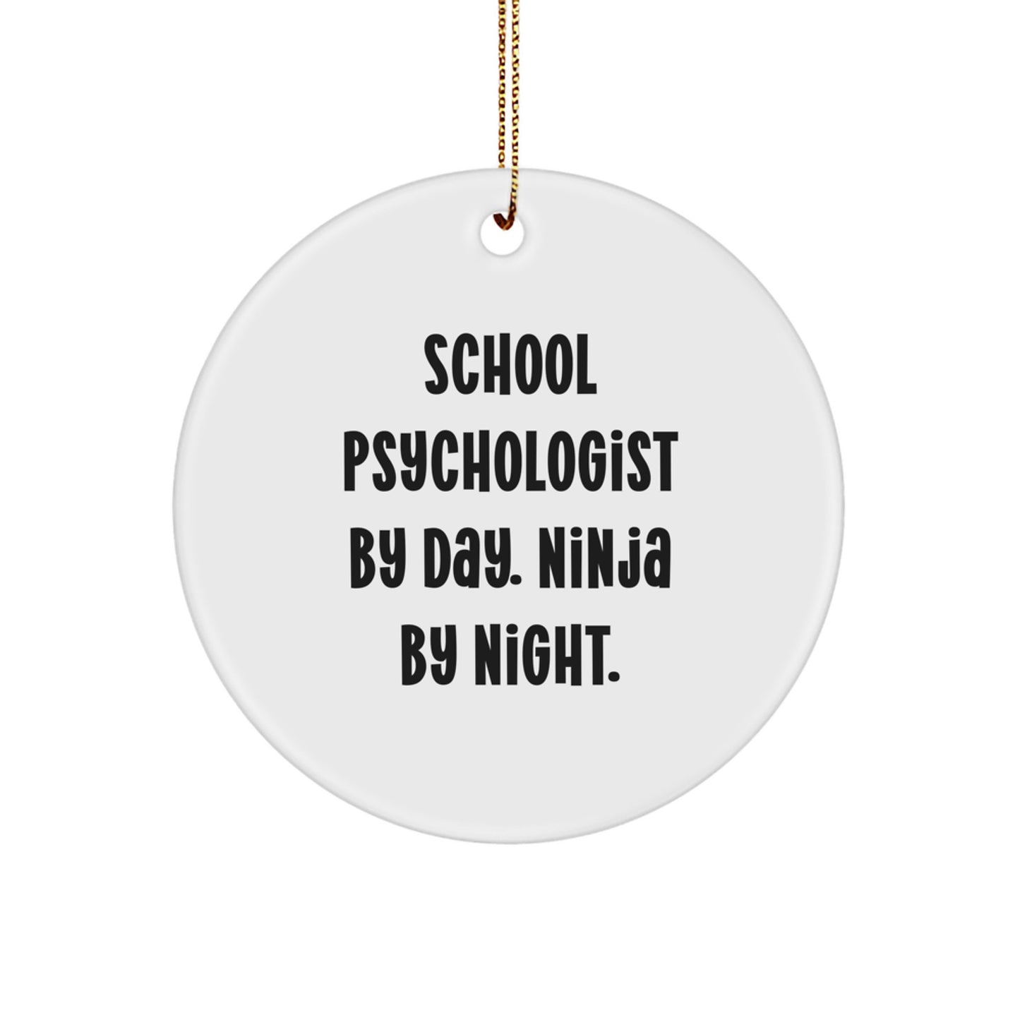 School Psychologist Gifts: Funny Circle Ornament from School Psychologist By Day. Ninja By Night. for Men, Women, Friends, Coworkers, Family this Christmas - Image 1