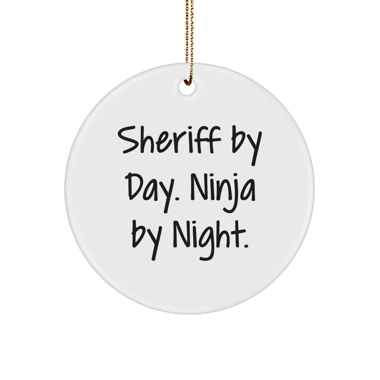Sheriff Gifts from Men, Sheriff By Day. Ninja By Night. Circle Ornament, Funny Christmas Unique Gifts for Sheriff - Image 1