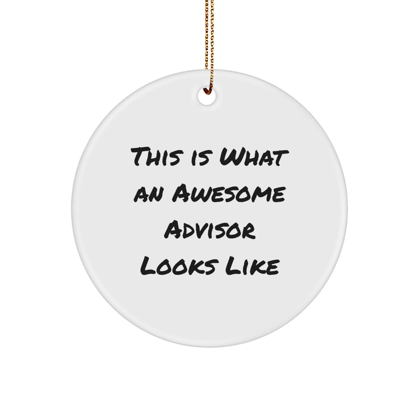 Funny Christmas Unique Gifts for Advisors from Friends - 'This Is What An Awesome Advisor Looks Like' Circle Ornament, White, 2.75" - Image 1