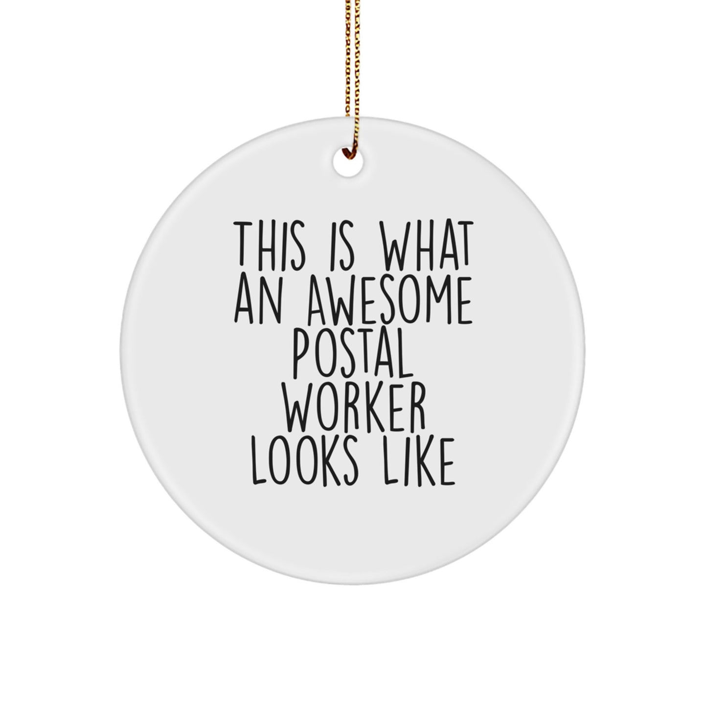 Inspirational Postal Worker Gifts for Christmas - Circle Ornament from Friends, 'This Is What An Awesome Postal Worker Looks Like' - Image 1