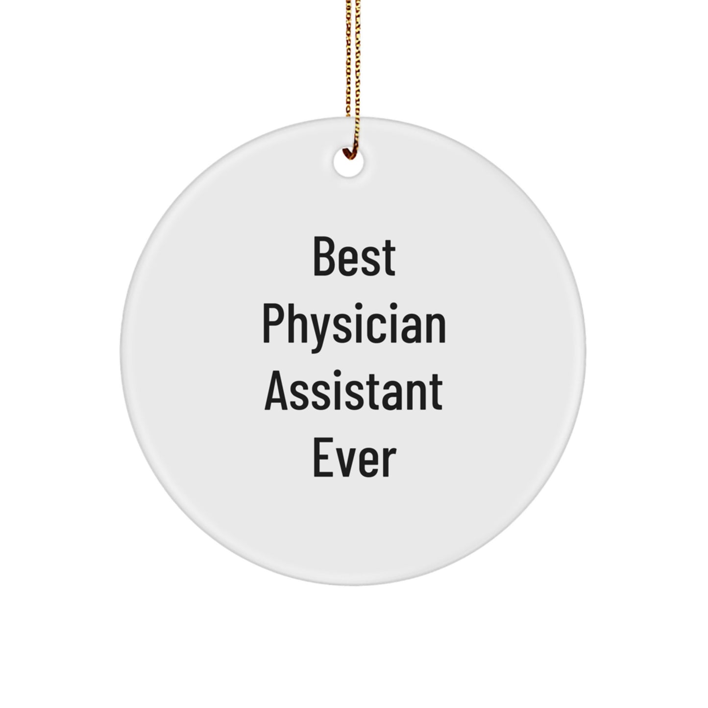 Funny 'Best Physician Assistant Ever' Circle Ornament, Gifts from Friends to Physician Assistants, Christmas Unique Gifts - Image 1