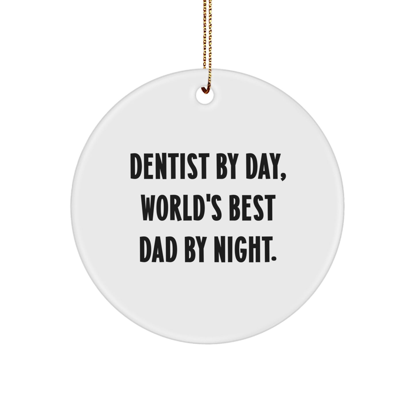 Dentist Gifts by Day, World's Best Dad Circle Ornaments for Christmas - Funny Quote - Image 1