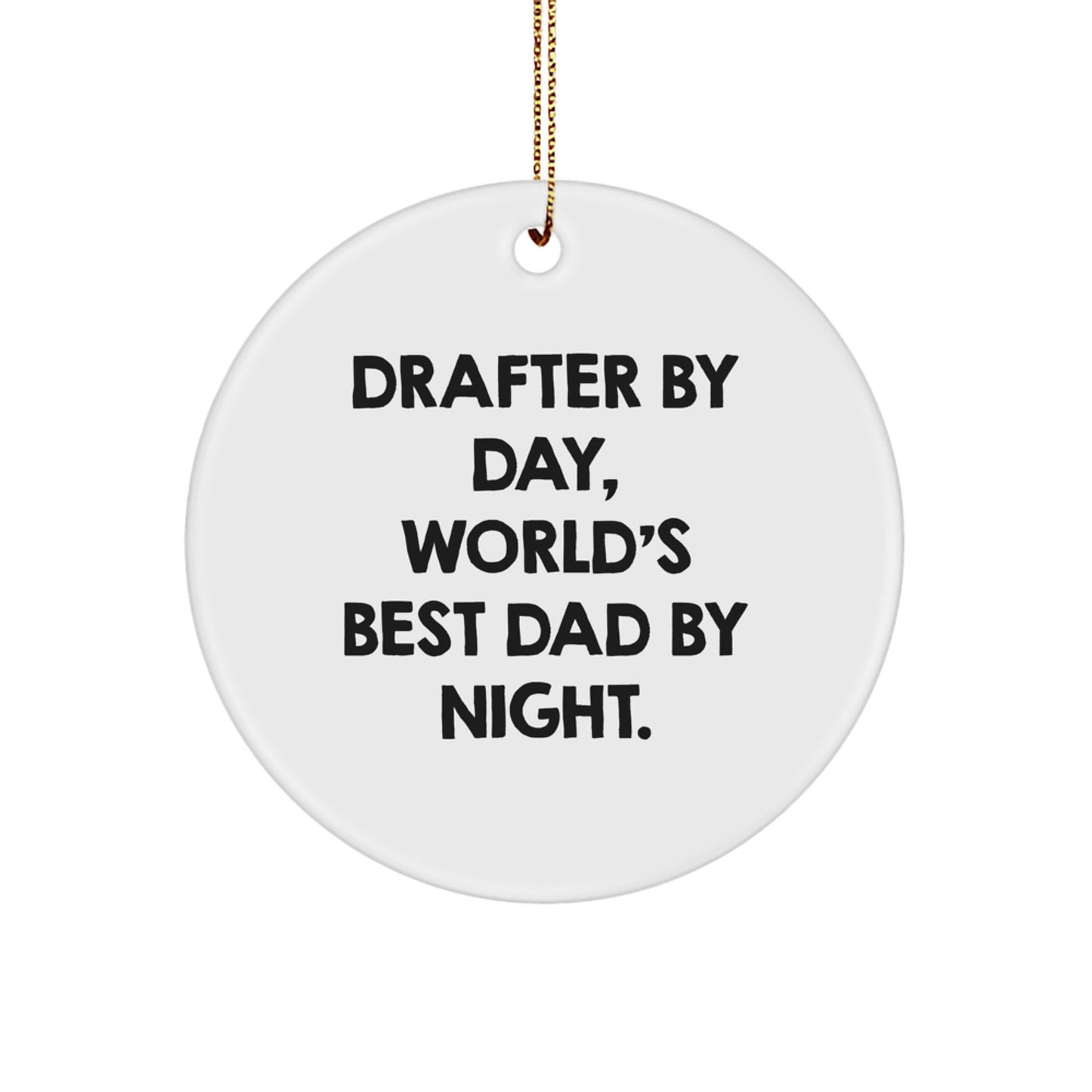 Drafter Gifts from Men, Funny Circle Ornament for World's Best Dad By Night, Christmas Decorations - Image 1