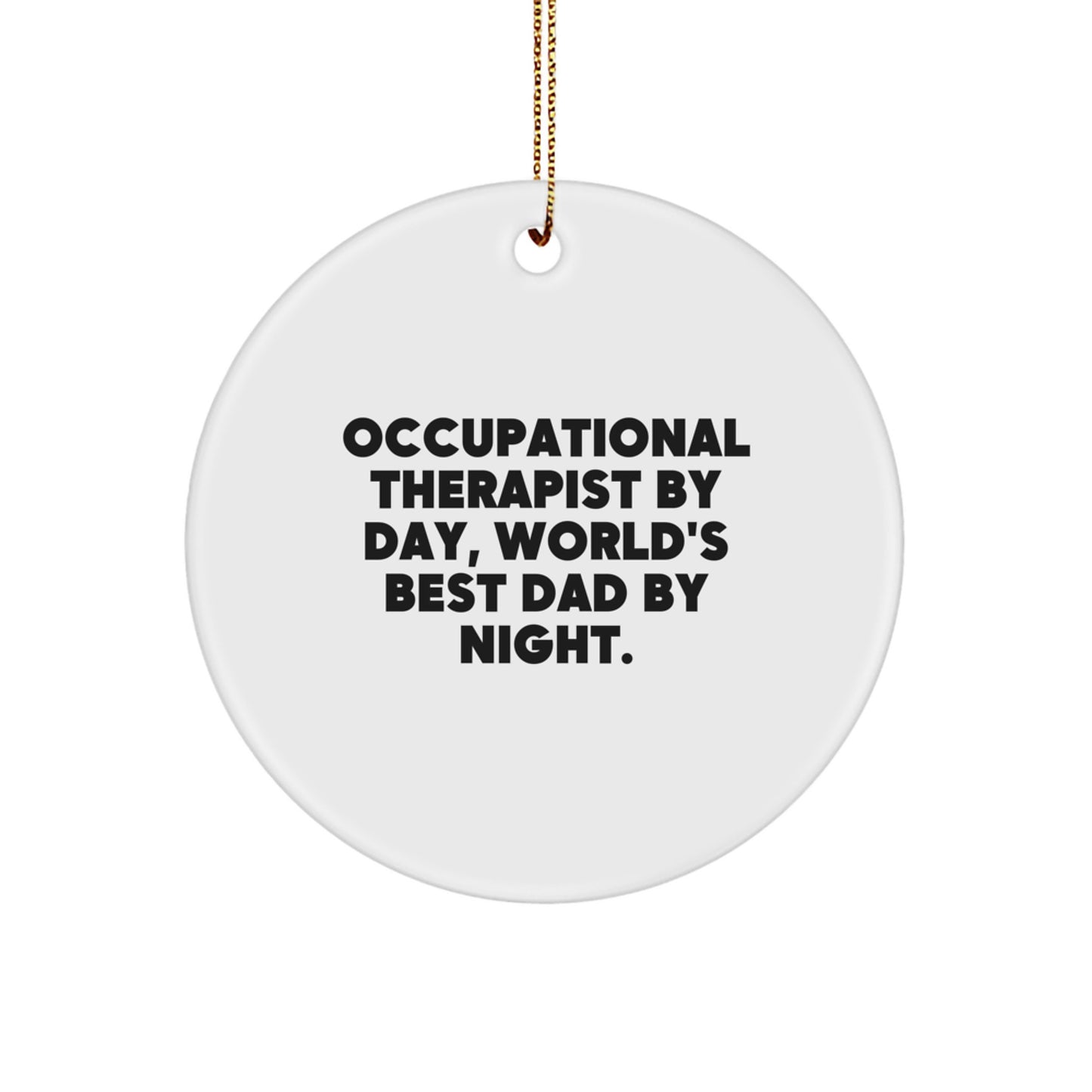 Occupational Therapist Gifts from Men, Unique Christmas Circle Ornament, 'Occupational Therapist By Day, World's Best Dad By Night.' Quote, Durable MDF Circle Shaped - Image 1