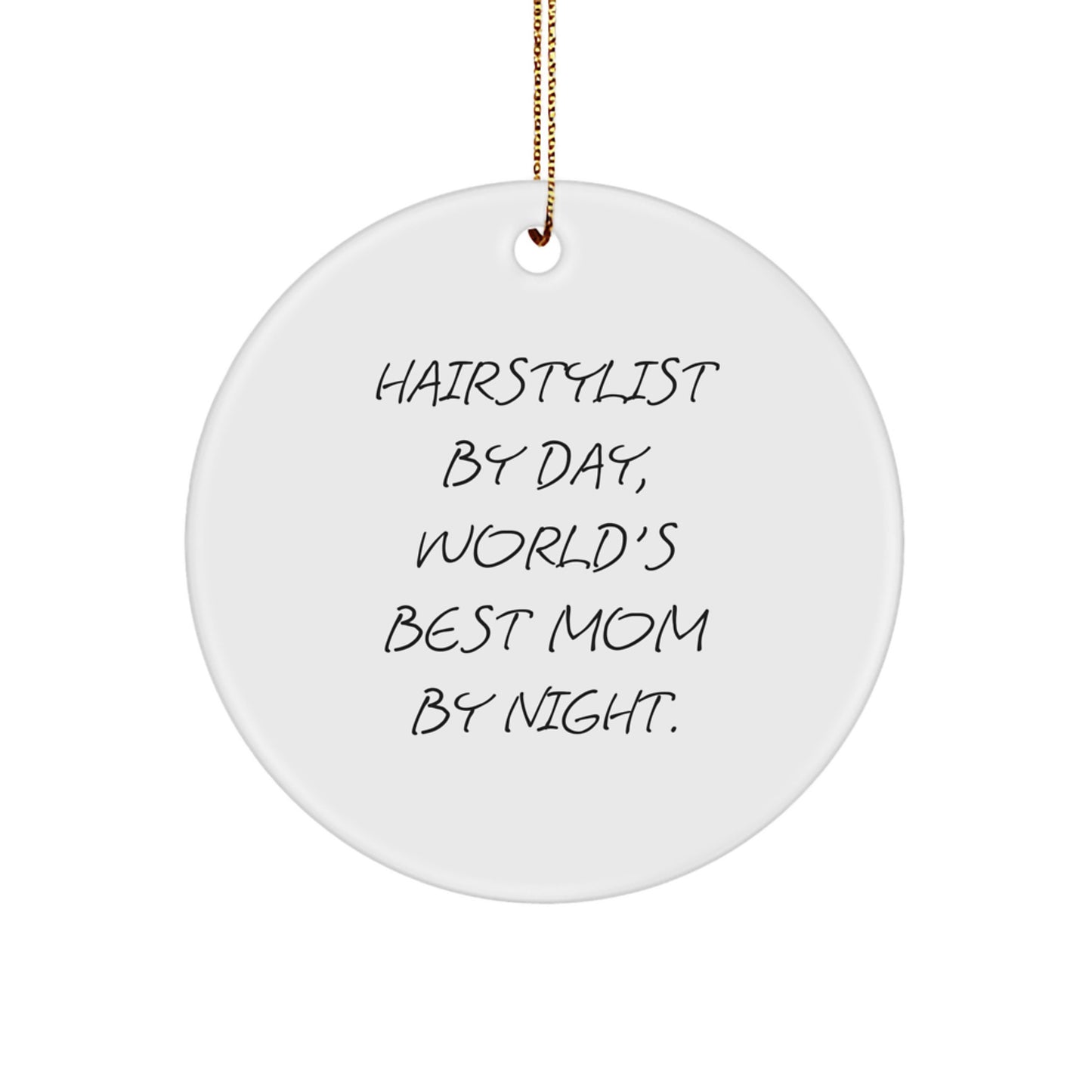 Hairstylist Gifts by Day, World's Best Mom by Night - Funny Circle Ornament for Christmas, Gifts from Friends and Family to Hairstylist - Image 1