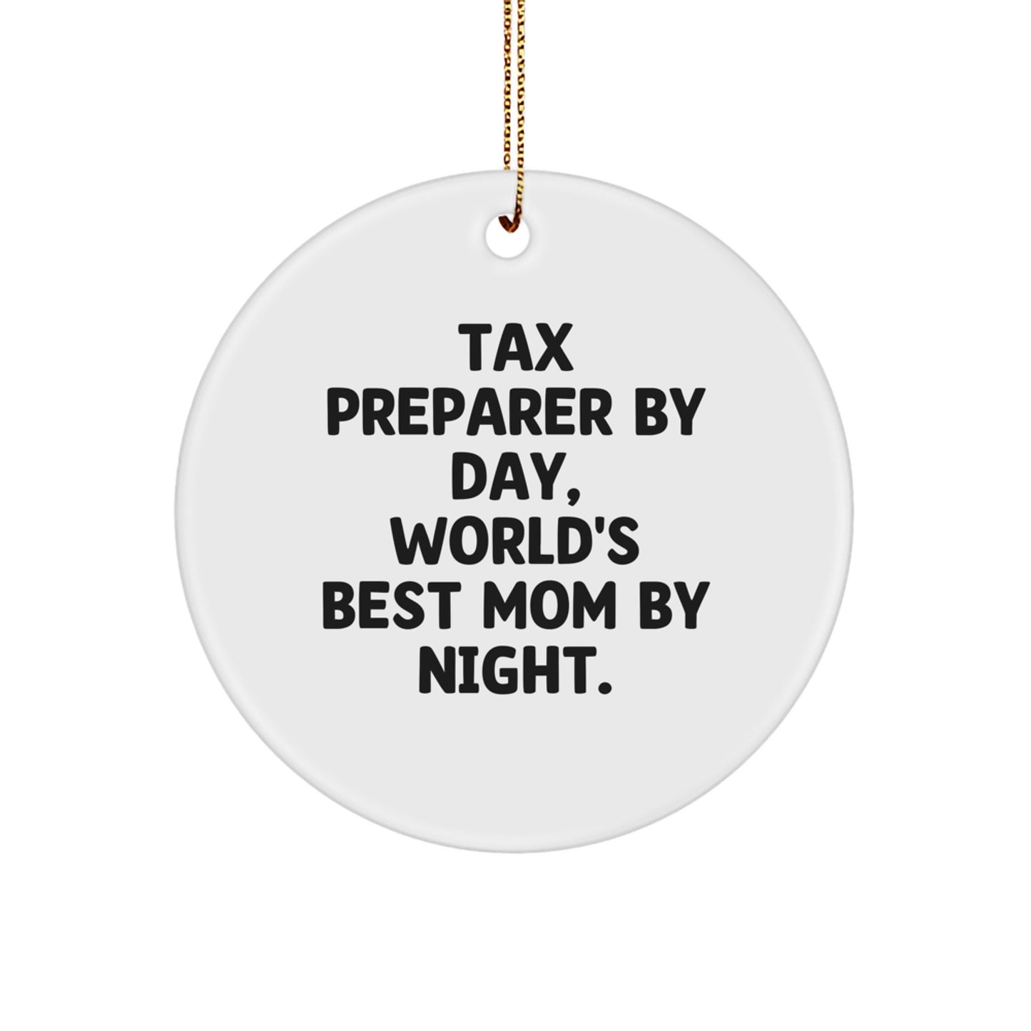 Tax Preparer Gifts from Women, 'Tax Preparer By Day, World's Best Mom By Night.' Circle Ornament for Christmas - Image 1