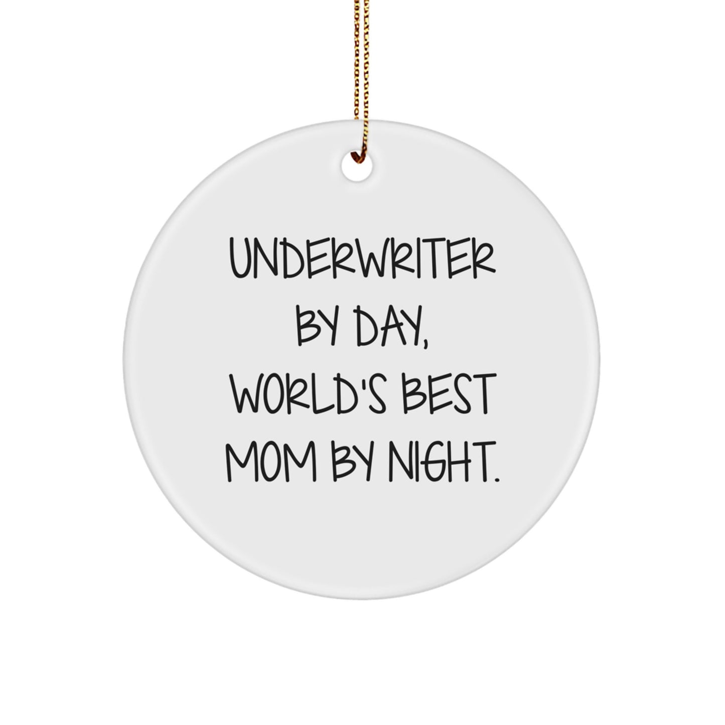 Underwriter Gifts - Underwriter By Day, World's Best Mom By Night., Funny Quote Circle Ornament, Gifts from Friends for Underwriter, Christmas Unique Gift - Image 1