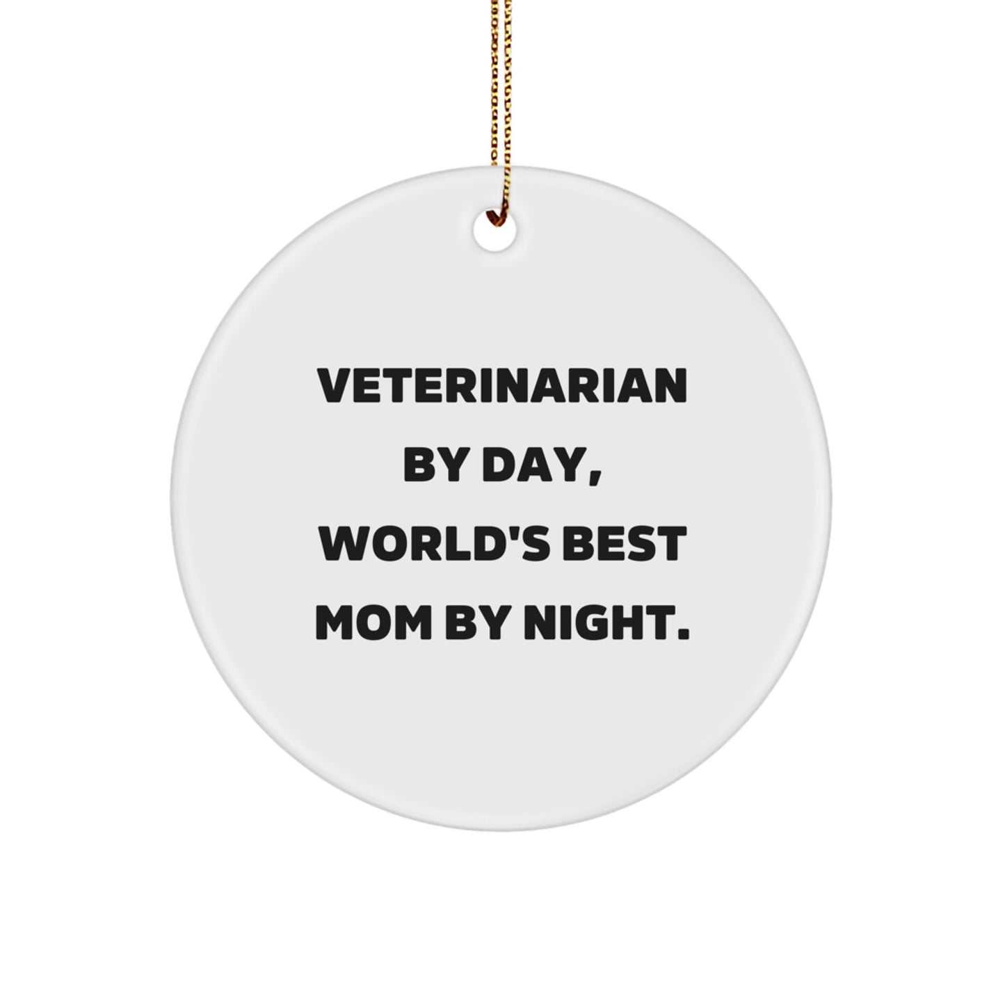 Veterinarian Gifts by Day, World's Best Mom Gifts by Night - Unique Christmas Circle Ornament, Gifts from Mom to Veterinarian, for Veterinarian's Office Decor - Image 1
