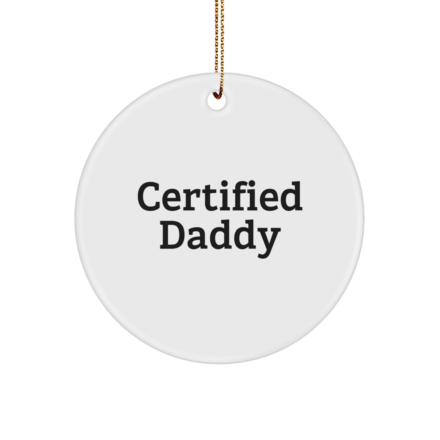 Funny Certified Daddy Gifts for Men - Circle Ornament with Quote, Gifts from Men to Daddy, Perfect for Christmas - Image 1