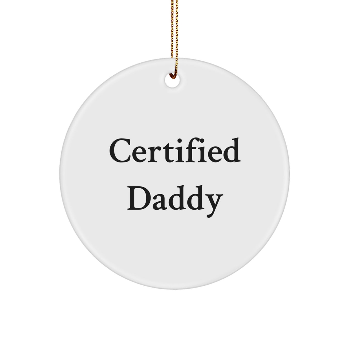 Funny Certified Daddy Gifts from Family Christmas Circle Ornament, 'Certified Daddy' Quote, Durable MDF with High-Gloss Finish, Ideal Gifts for Daddy - Image 1