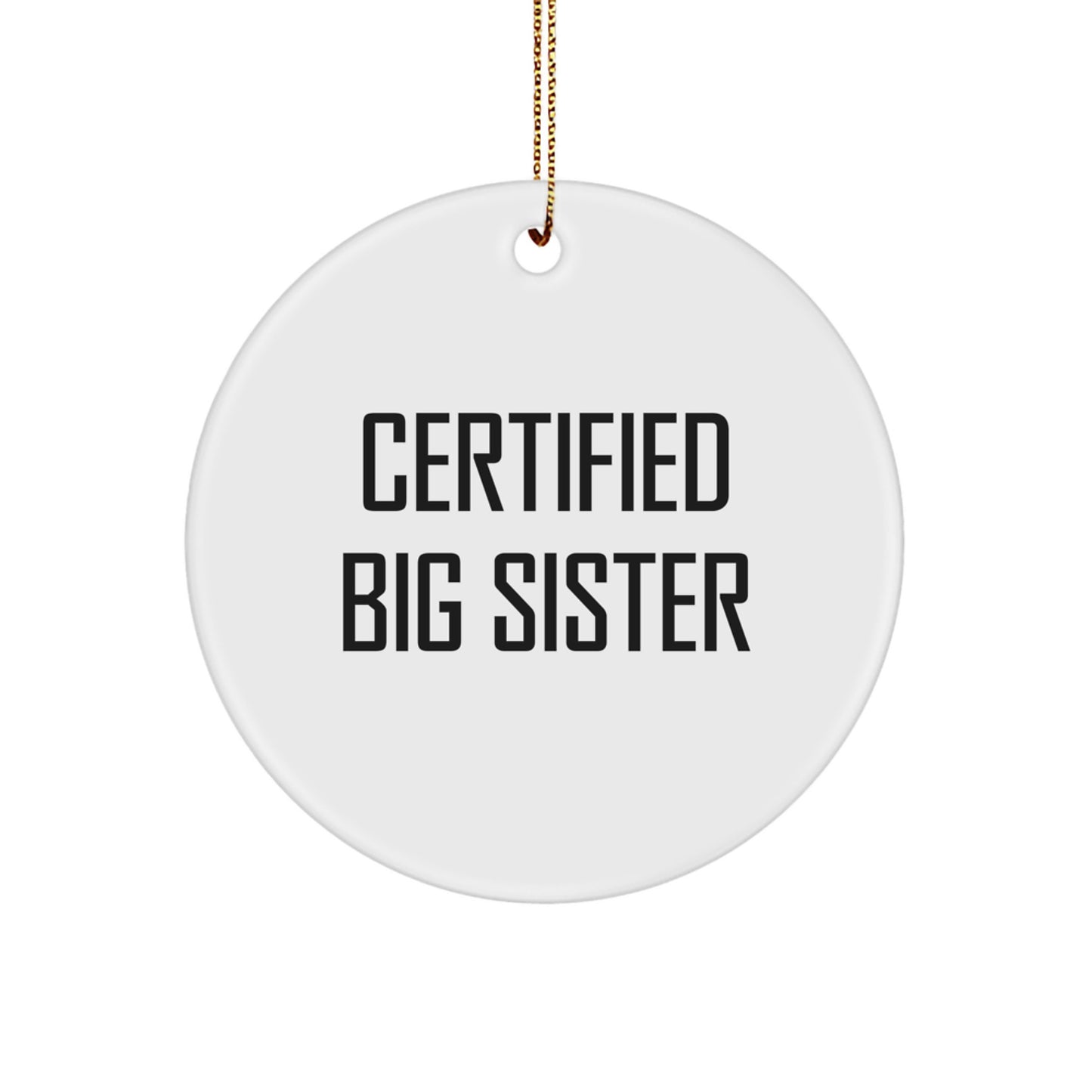 Big Sister Gifts from Family - Funny Certified Big Sister Circle Ornament, White, Christmas Unique Gifts for Big Sister - Image 1
