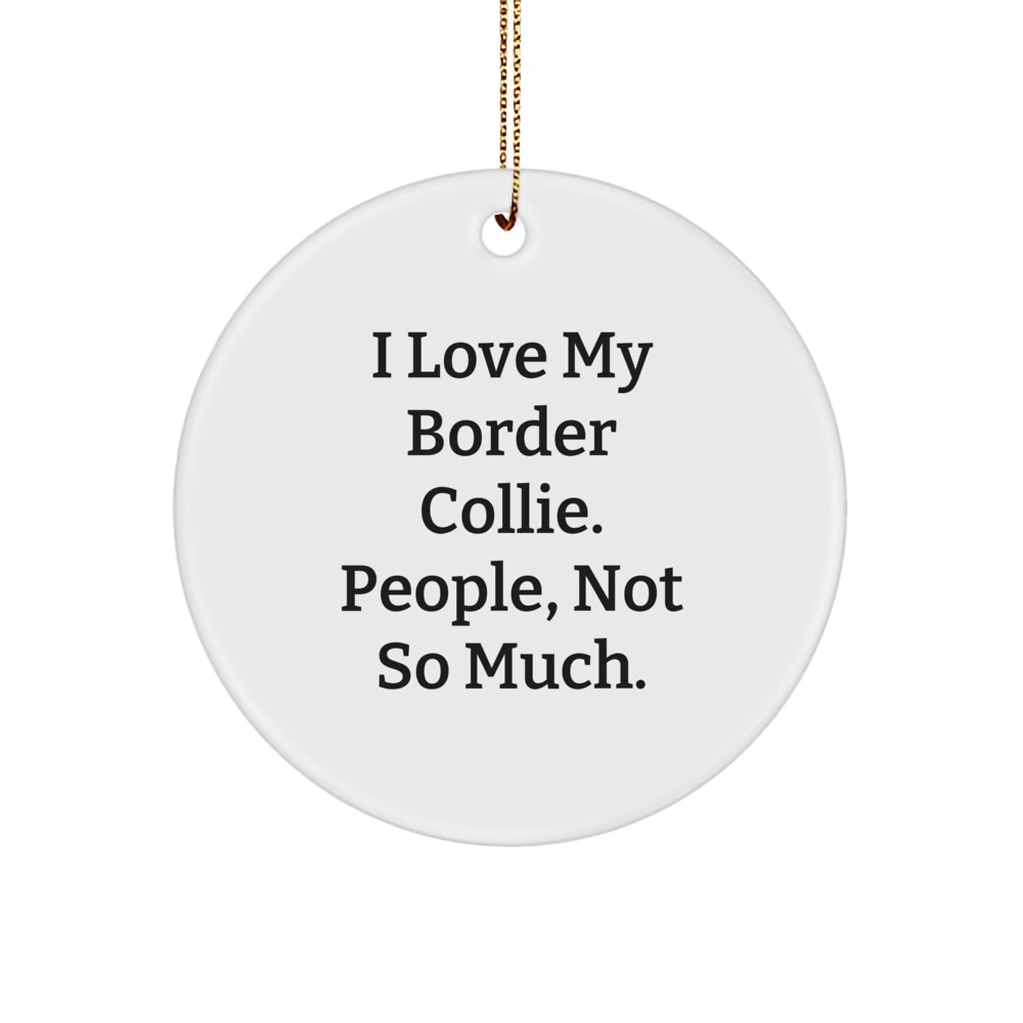 Funny Border Collie Dog Gifts from Friends, Circle Ornament with 'I Love My Border Collie' Quote, Ideal Gifts for Border Collie Dog Lovers at Christmas - Image 1