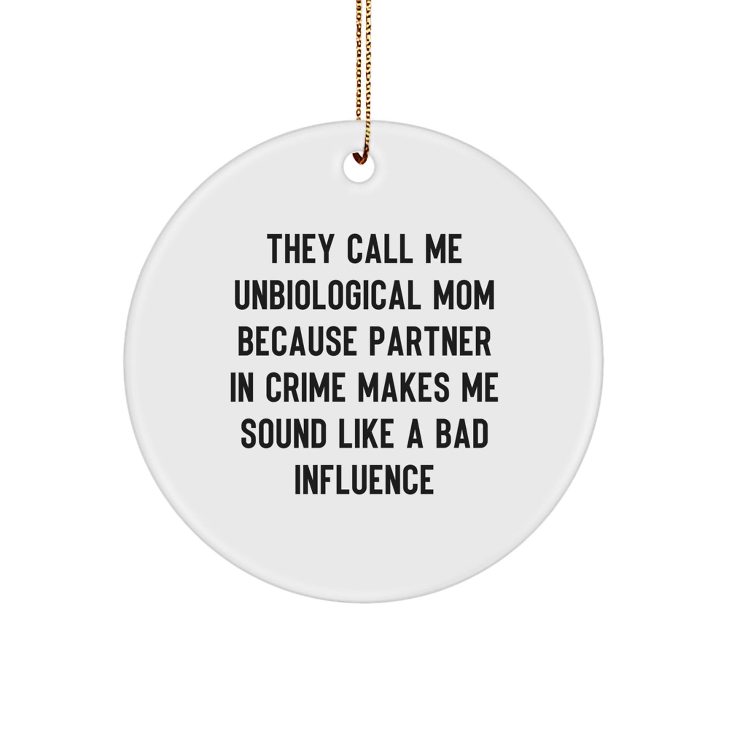 Unbiological Mom Gifts, Funny Quote Circle Ornament for Men, Women, Friends, Coworkers, Family - 'They Call Me Unbiological Mom' Christmas Unique Gifts - Image 1