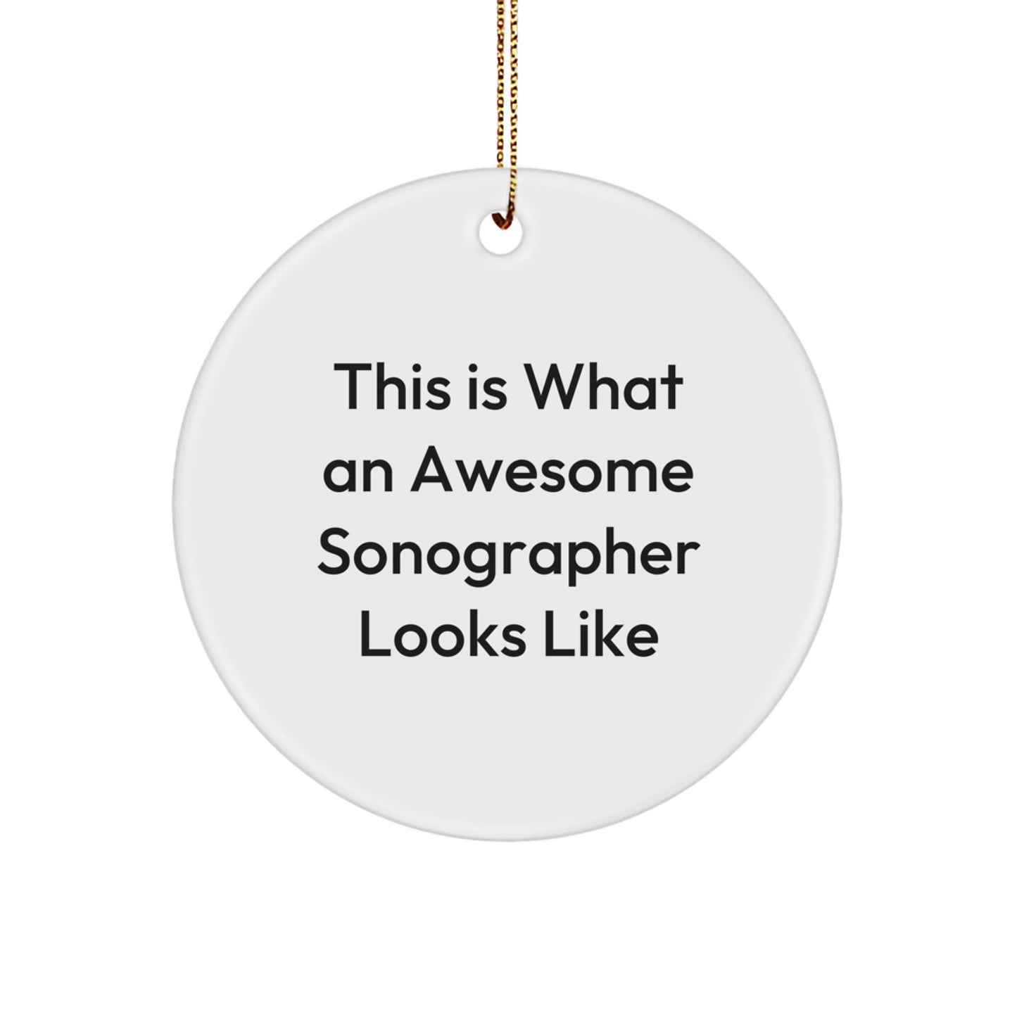 Funny Sonographer Gifts from Family, Unique Circle Ornament for Christmas, 'This Is What An Awesome Sonographer Looks Like' Quote, Perfect for Coworkers or Friends - Image 1