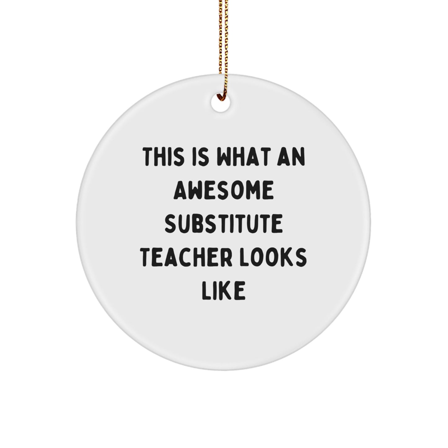 Funny Christmas Unique Gifts for Substitute Teachers - This Is What an Awesome Substitute Teacher Looks Like Circle Ornament Gifts from Friends, Family, Coworkers - Image 1