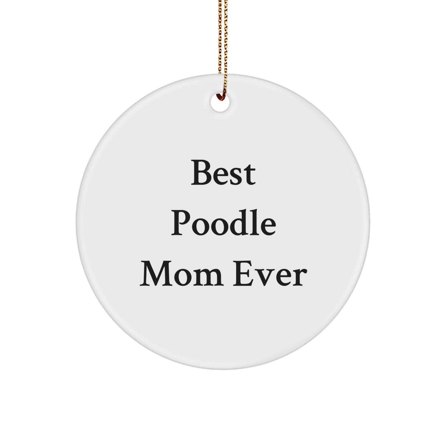 Funny Poodle Dog Mom Gifts, Best Poodle Mom Ever Circle Ornament, Christmas Memorable Present for Friends, Family, Coworkers, Poodle Dog Enthusiasts, Gifts from Mom, Gifts for Poodle Dog Lovers - Image 1