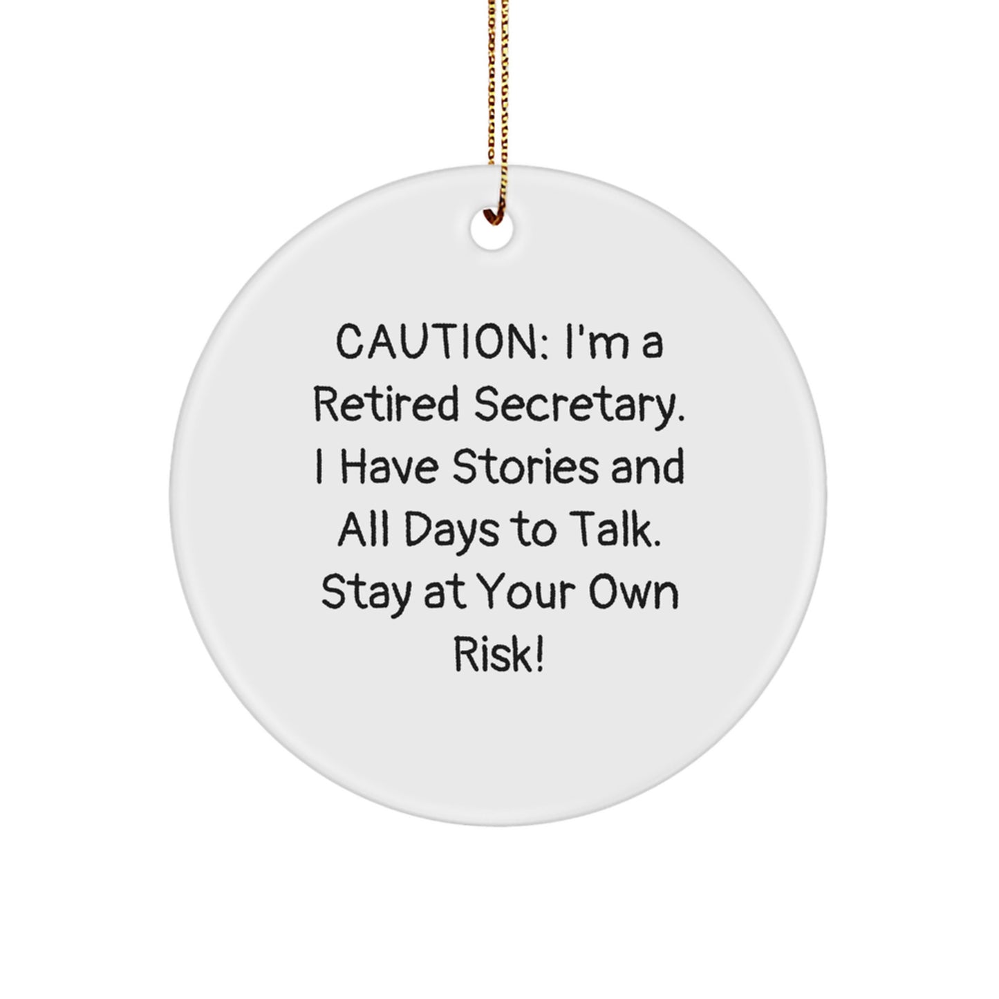 Funny Secretary Gifts, 'Caution: I'm A Retired Secretary...' Circle Ornament, Gifts from Friends, Family, Coworkers, for Secretary, Christmas Unique Present - Image 1