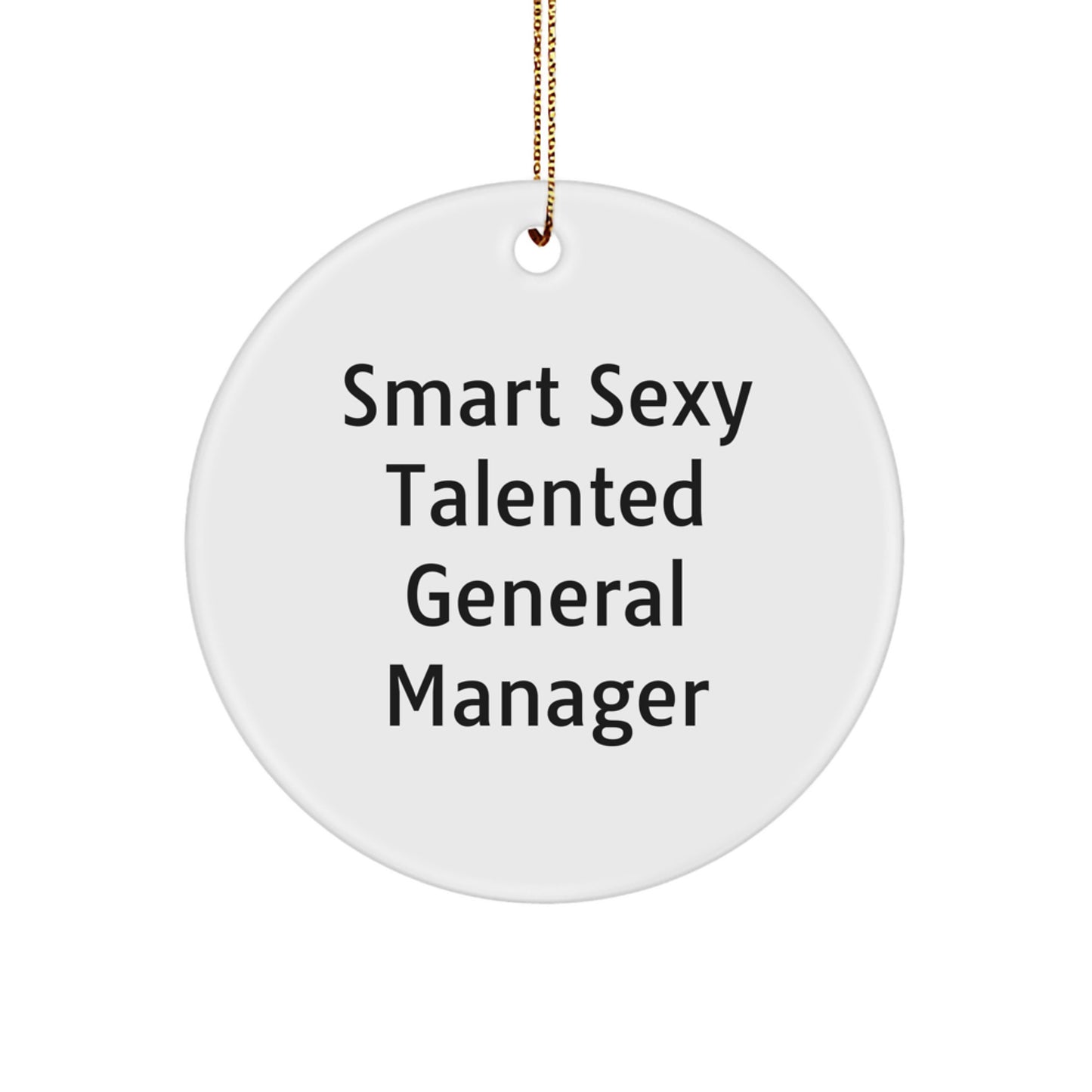 Funny General Manager Gifts, Circle Ornament, 'Smart Sexy Talented' Quote, Gifts from Friends to General Manager, Christmas Unique Gifts for Men - Image 1