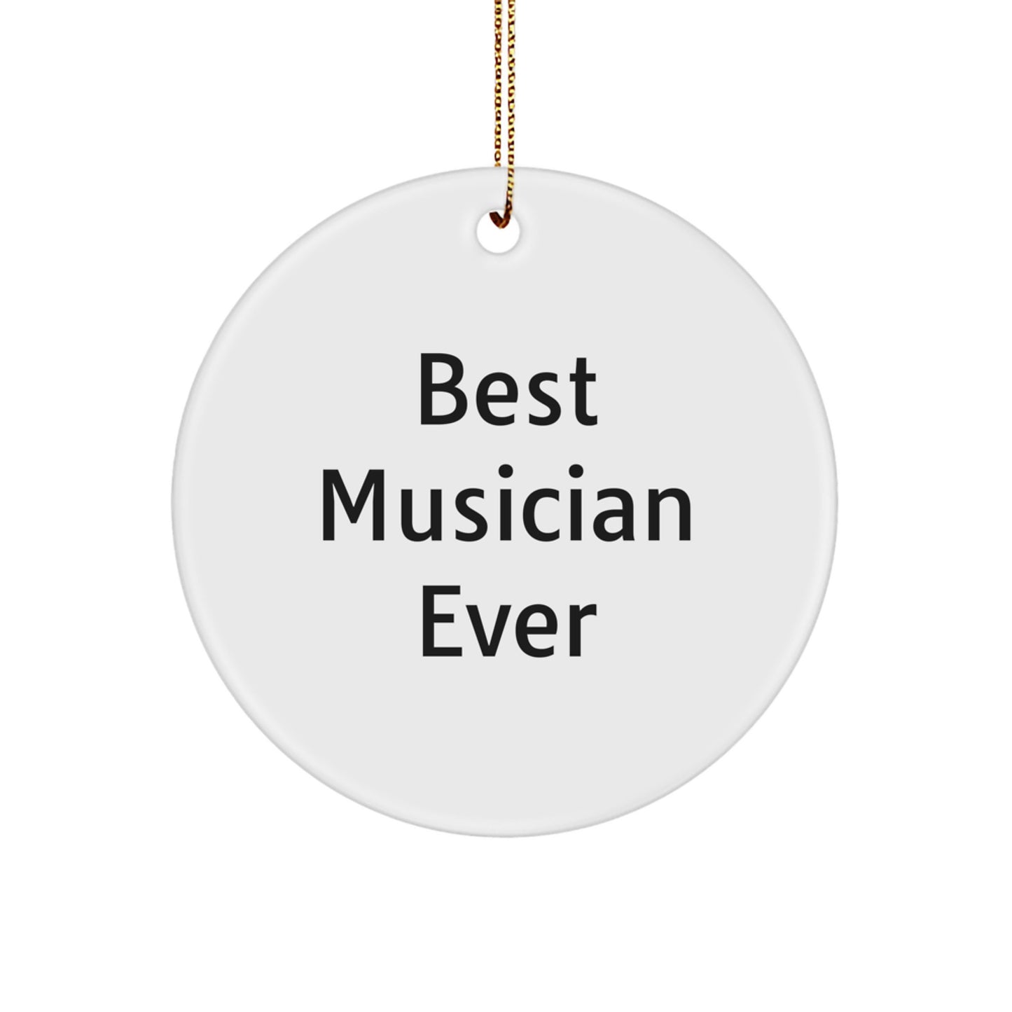 Best Musician Ever Circle Ornament, Funny Musician Gifts, Gifts from Friends, Gifts for Musician, Christmas Unique Ornaments - Image 1