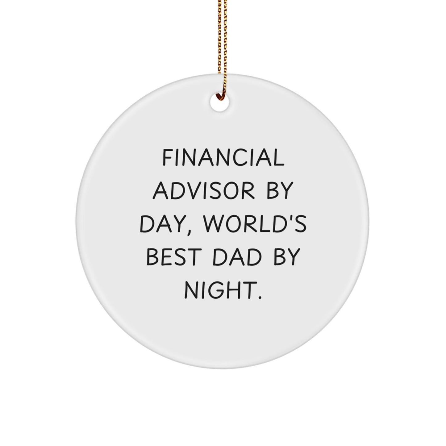 Financial Advisor Gifts, Funny Circle Ornament for Christmas, 'Financial Advisor By Day, World's Best Dad By Night.' - Gifts from Men to Financial Advisor - Image 1