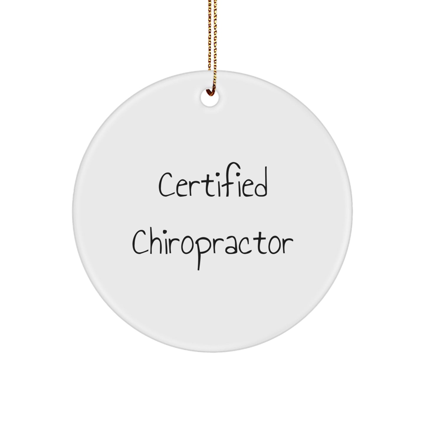 Certified Chiropractor Gifts - Funny Quote Circle Ornament for Christmas, Gifts from Family to Chiropractor Friends - Image 1