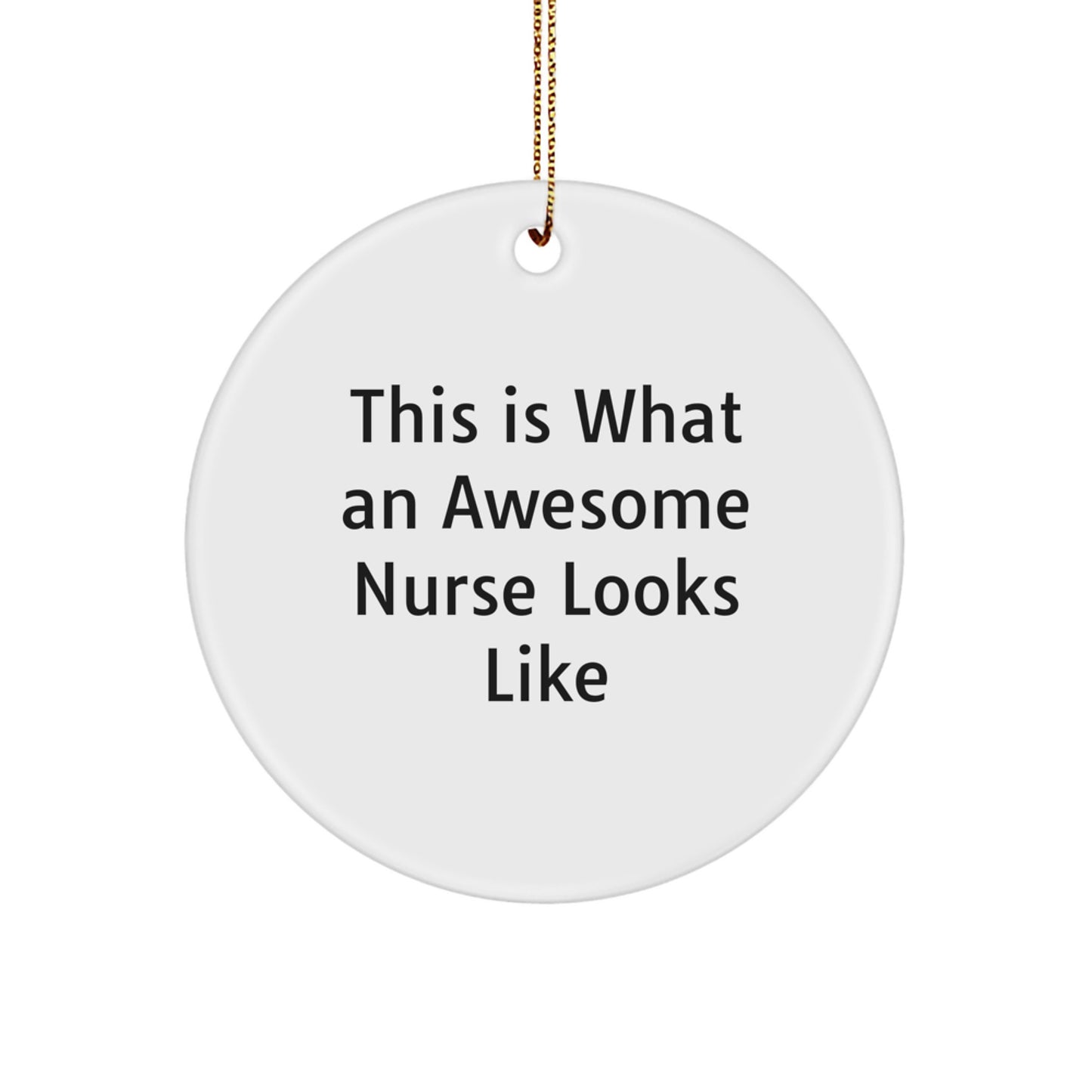 Funny Nurse Gifts from Friends for Awesome Nurses - This Is What An Awesome Nurse Looks Like Circle Ornament for Christmas - Image 1