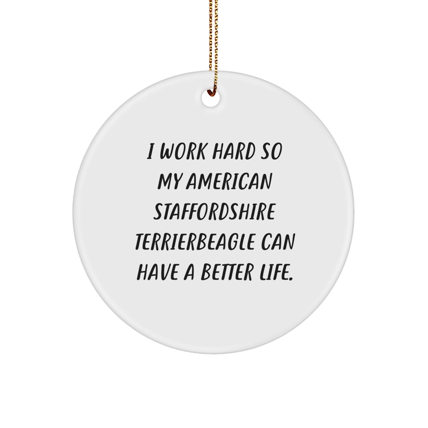 Funny American Staffordshire Terrier Dog Lover Gifts from Family to Friends - 'I Work Hard...' Circle Ornament for Christmas - Image 1