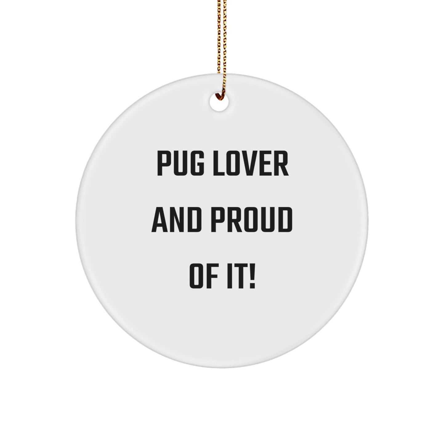 Pug Dog Lover Gifts, Funny Quote Christmas Circle Ornament, Gifts from Women for Friends, Family or Coworkers - Image 1