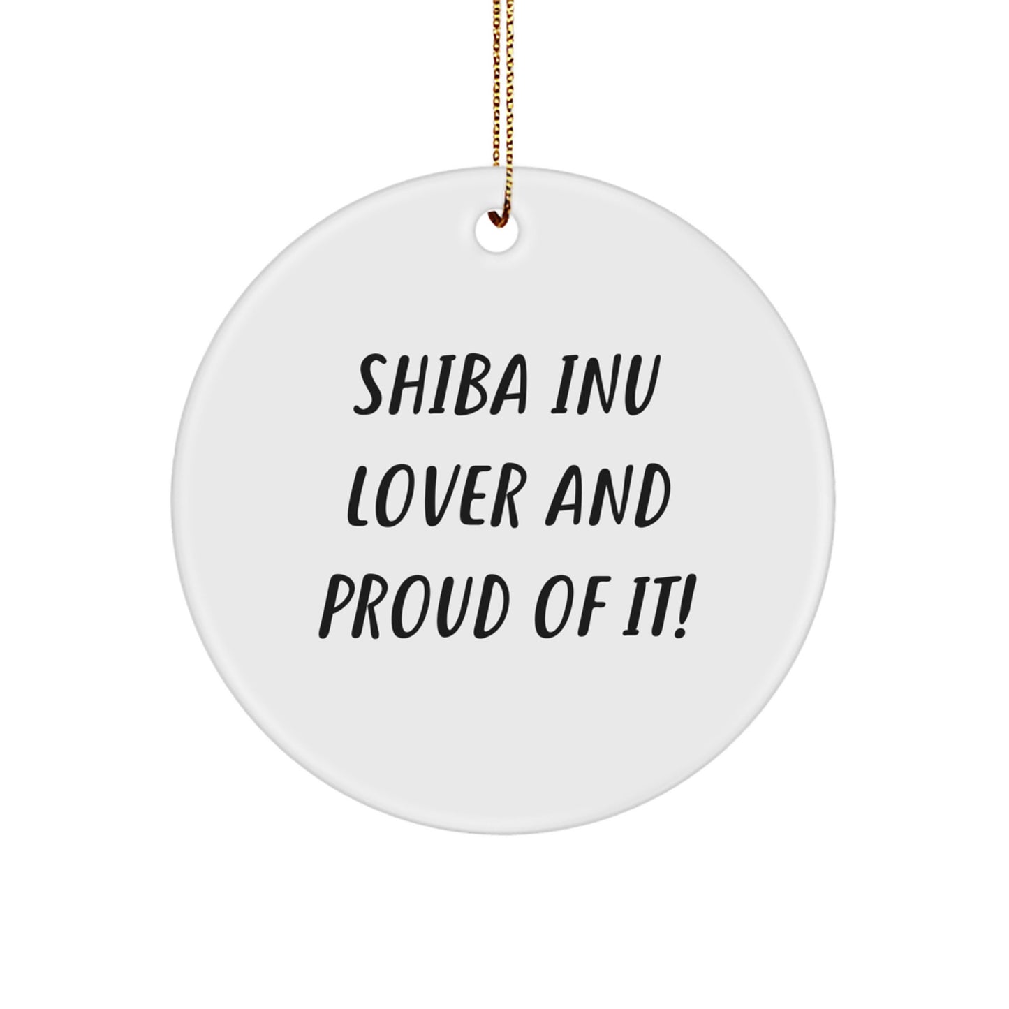 Shiba Inu Dog Lovers Unite! Funny Circle Ornament for Men, Women, Friends, and Family Unique Gifts from - Shiba Inu Mom, Dad, or Friend - Image 1