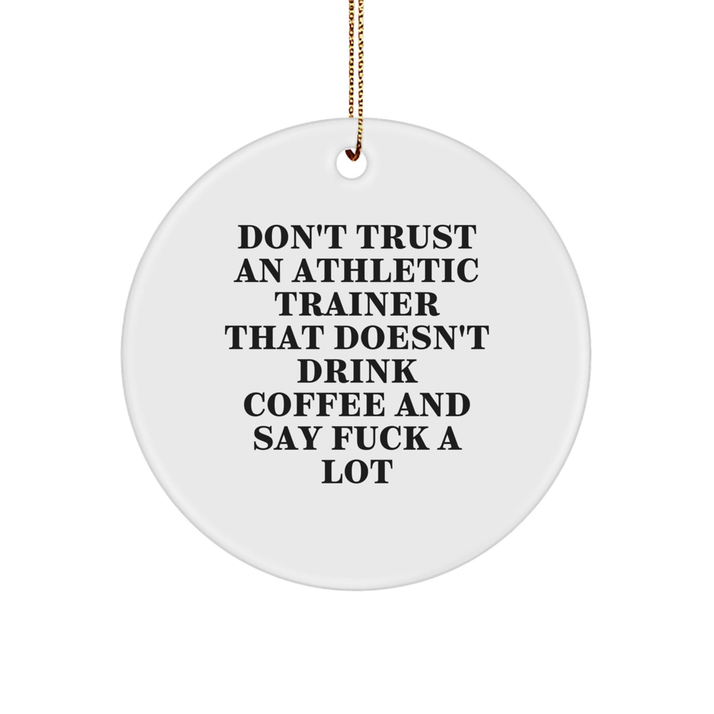 Funny Athletic Trainer Gifts for Men - 'Don't Trust An Athletic Trainer' Circle Ornament, White, Christmas Unique Gifts from Family - Image 1