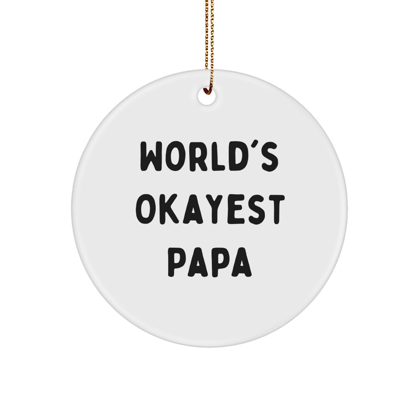 Funny Papa Gifts from Men - World's Okayest Papa Christmas Circle Ornament, White, 2.75" tall, 0.5 oz, MDF, High-Gloss, Sublimation, Stress-Free Decorating - Image 1