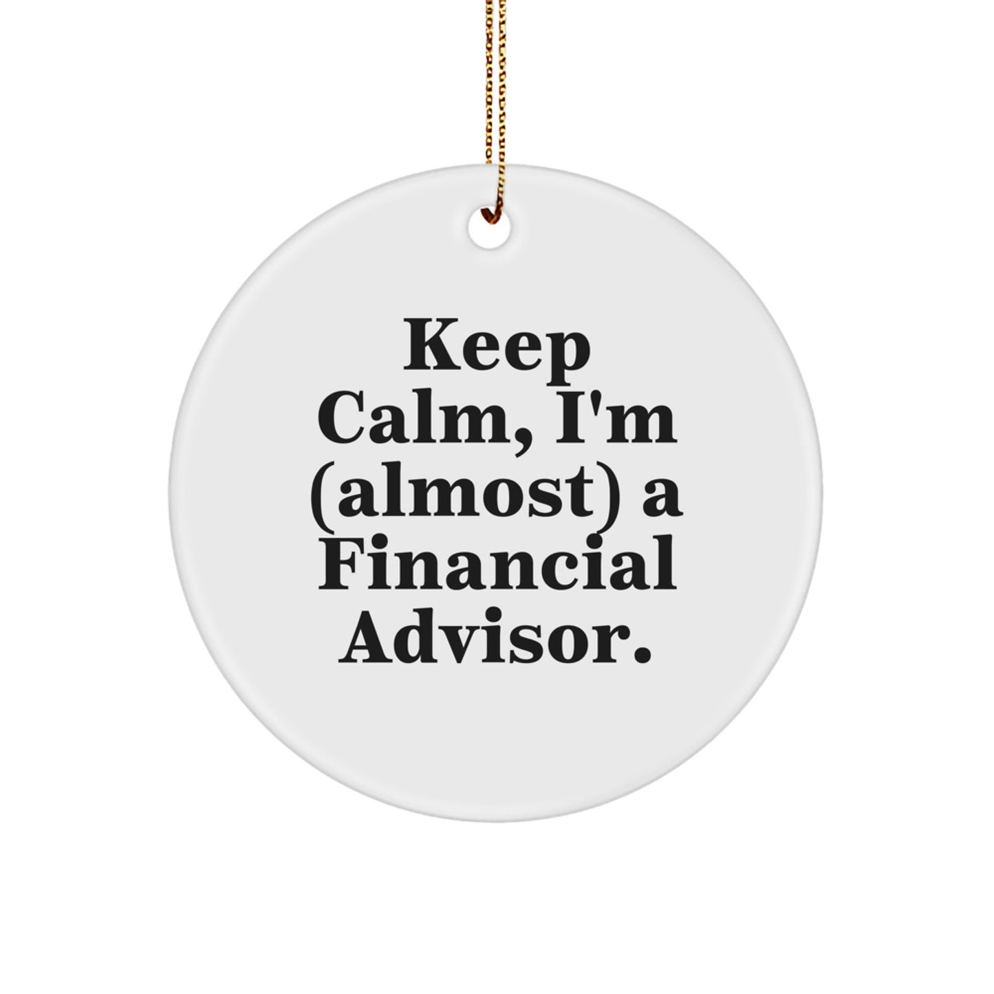 Keep Calm, I'm (almost) A Financial Advisor! Funny Financial Advisor Gifts from Family, Friends, Coworkers, and Loved Ones for Christmas - Image 1