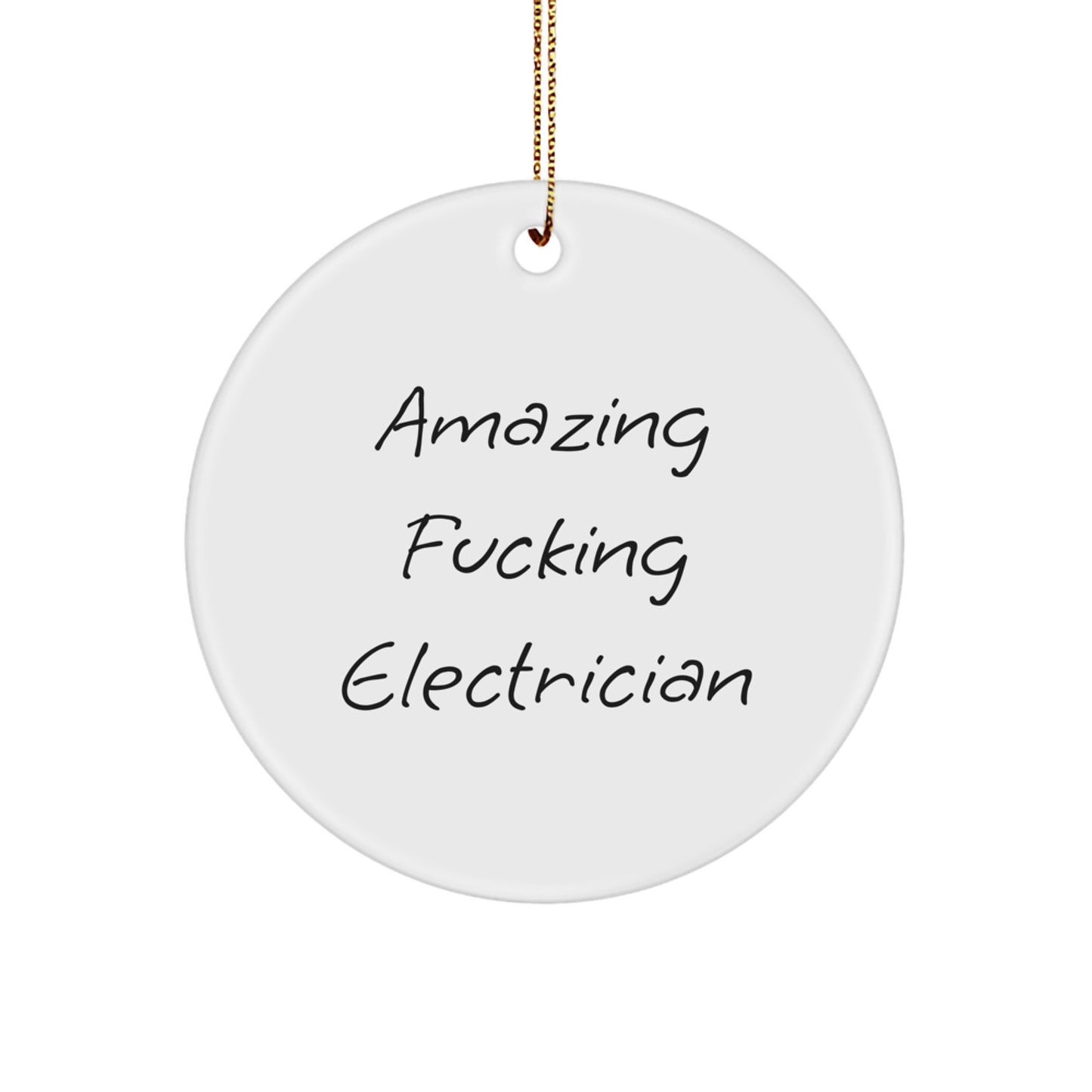 Funny Electrician Gifts from Friends for Electrician's Christmas: Amazing F--king Electrician Circle Ornament, Unique Gifts for Electrician - Image 1