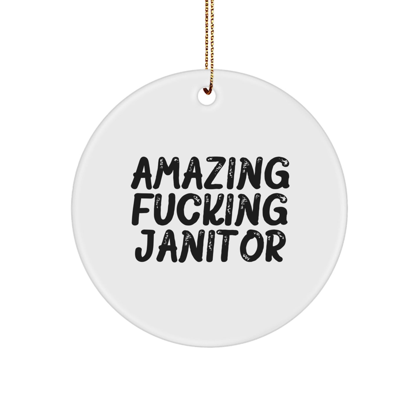 Funny Janitor Gifts from Men, Gifts for Janitor, Circle Ornament, Amazing F--king Janitor Quote, Christmas Unique Janitor Gifts - Image 1