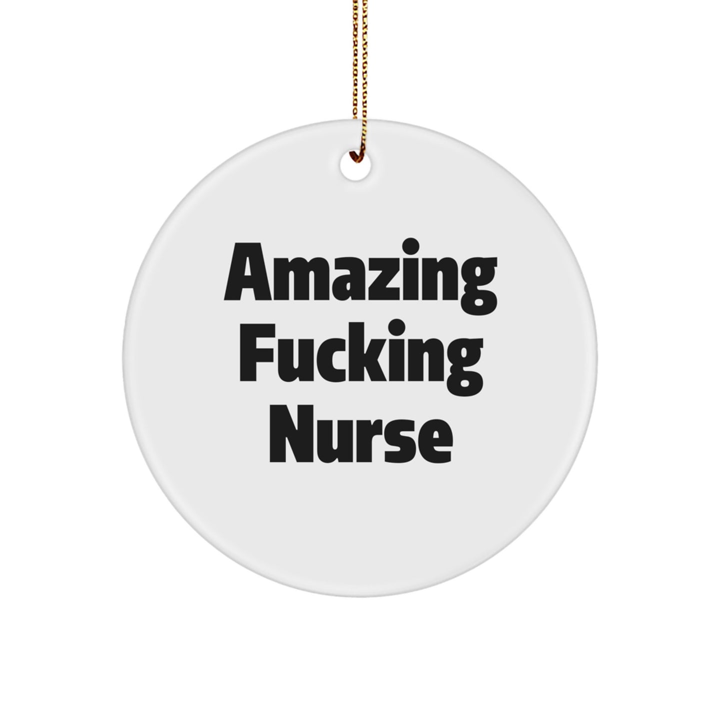 Funny Nurse Gifts: 'Amazing F--king Nurse' Circle Ornament, White, 2.75 inch, Gifts from Men to Women, Coworkers, Family, for Christmas, Nurse Appreciation - Image 1