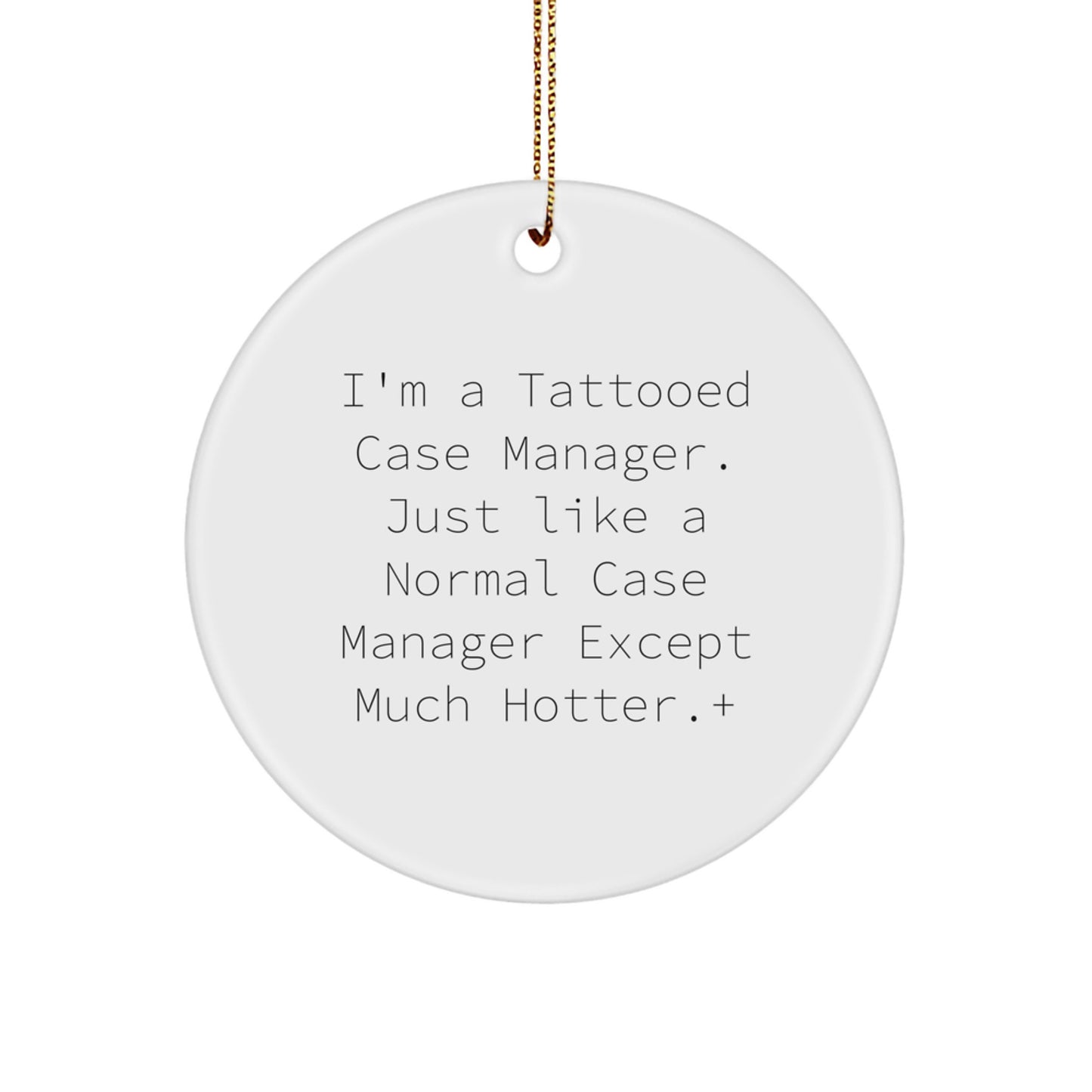 Funny Case Manager Gifts, I'm A Tattooed Case Manager... Circle Ornament, Perfect for Christmas, Gifts from Friends, Case Manager Appreciation - Image 1